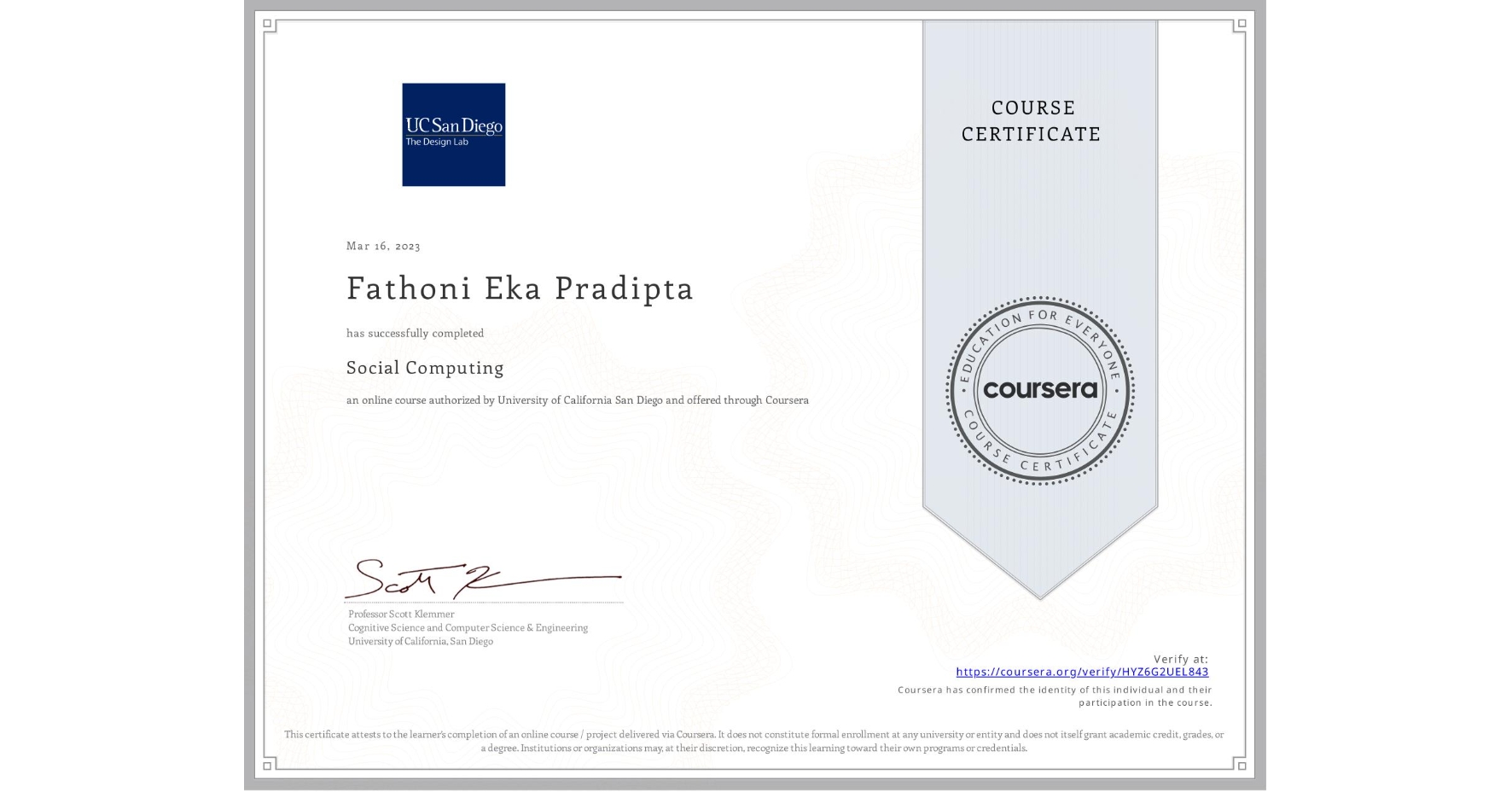 View certificate for Fathoni Eka Pradipta, Social Computing, an online non-credit course authorized by University of California San Diego and offered through Coursera