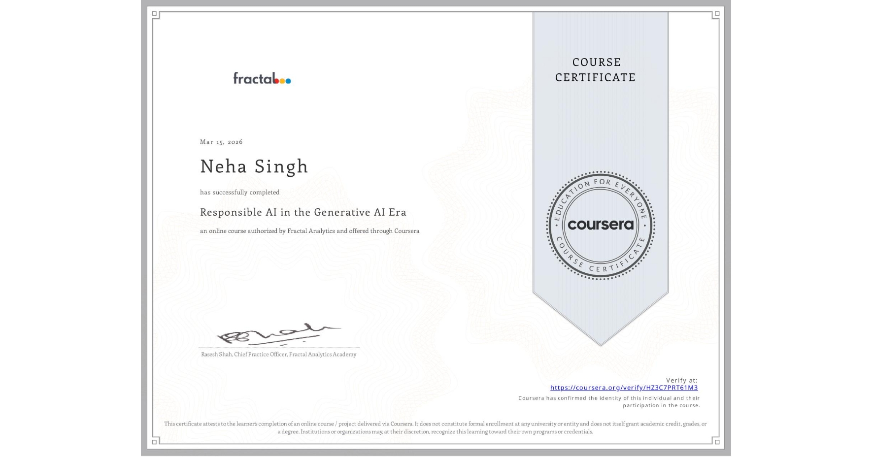 View certificate for Neha Singh, Responsible AI in the Generative AI Era, an online non-credit course authorized by Fractal Analytics and offered through Coursera