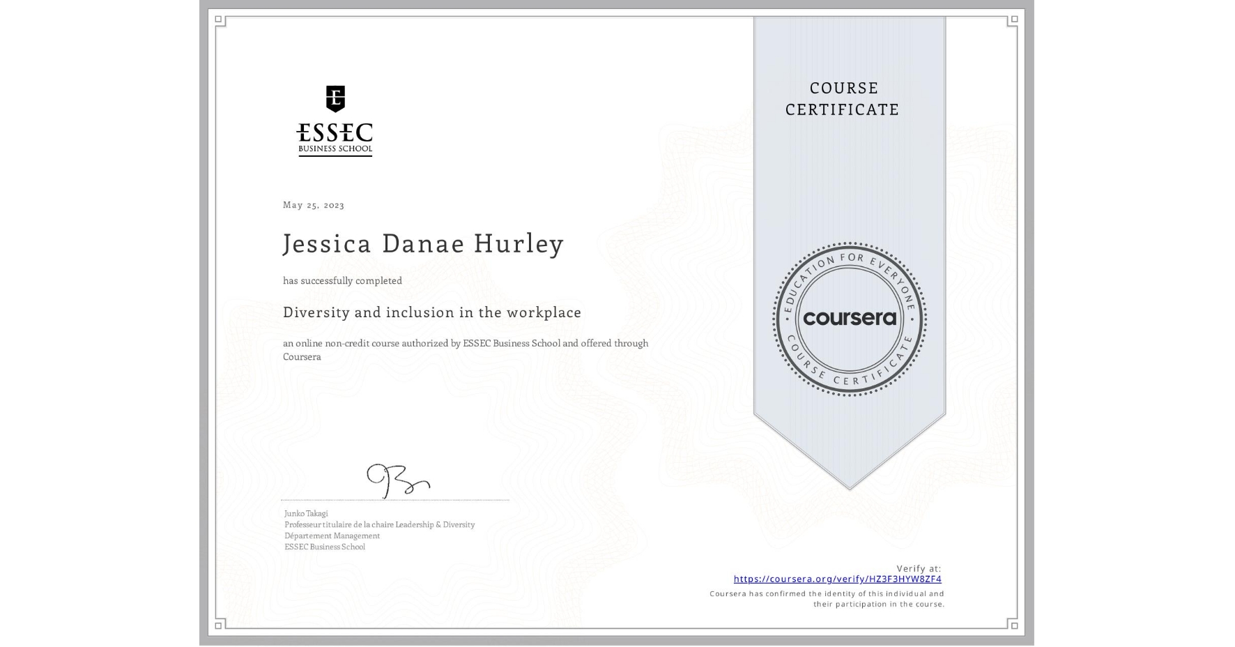 View certificate for Jessica Danae Hurley, Diversity and inclusion in the workplace, an online non-credit course authorized by ESSEC Business School and offered through Coursera