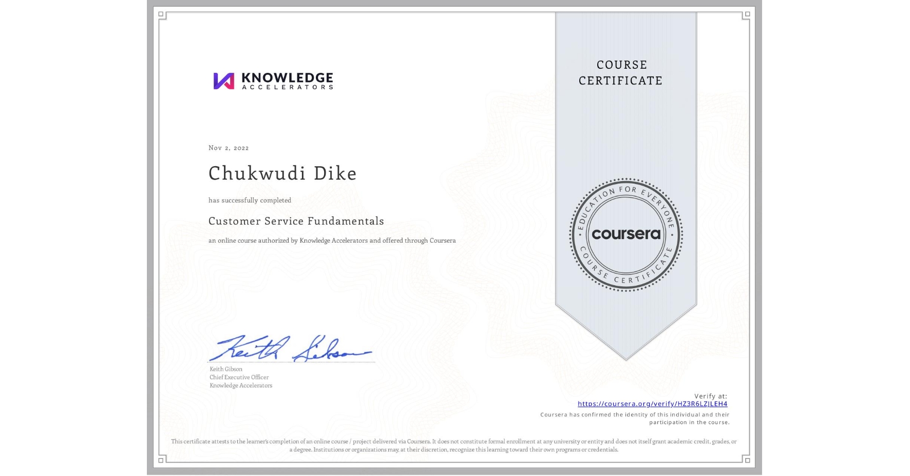 View certificate for Chukwudi Dike, Customer Service Fundamentals, an online non-credit course authorized by Knowledge Accelerators and offered through Coursera