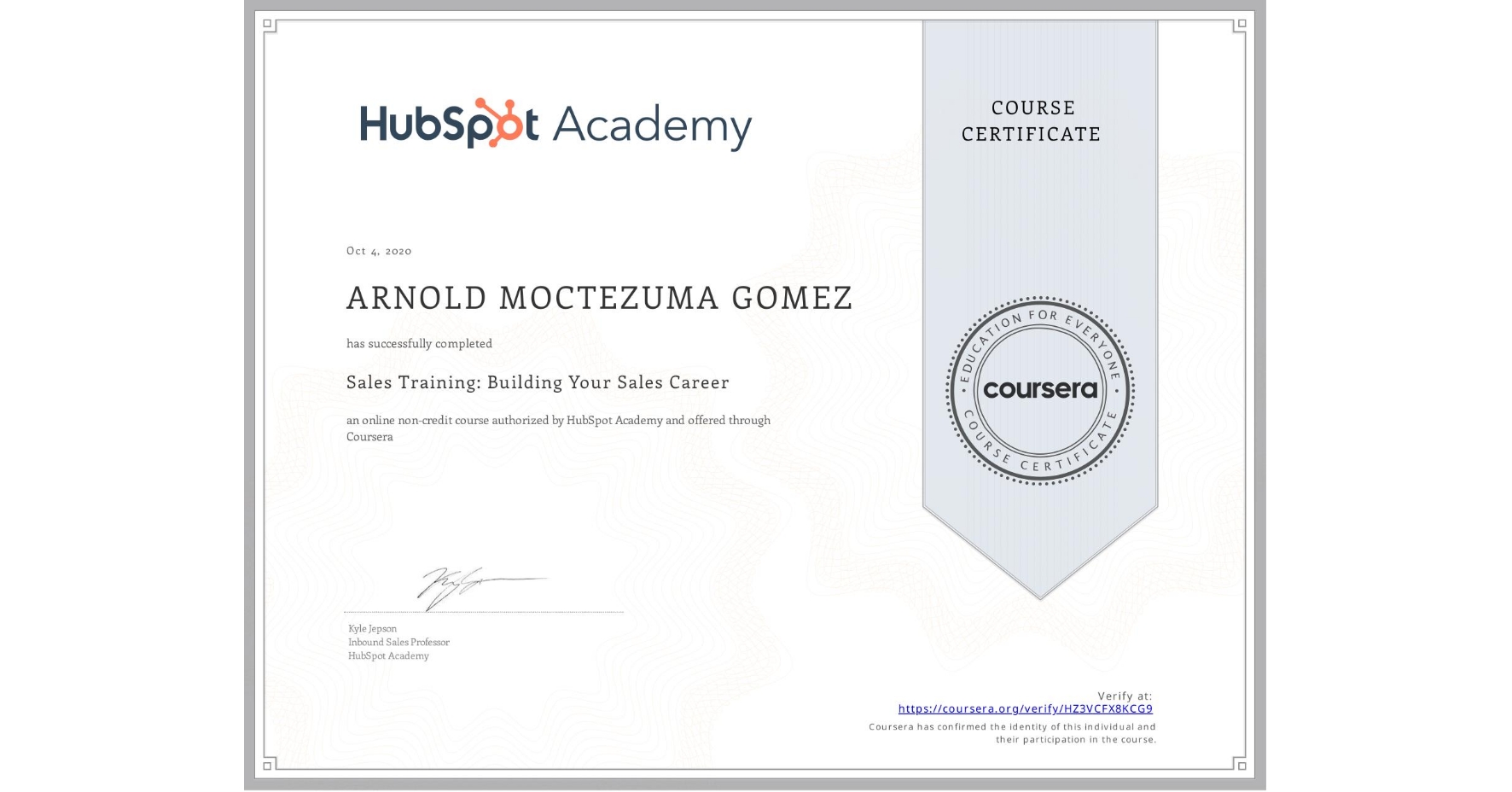 View certificate for ARNOLD MOCTEZUMA GOMEZ, Sales Training: Building Your Sales Career, an online non-credit course authorized by HubSpot Academy and offered through Coursera