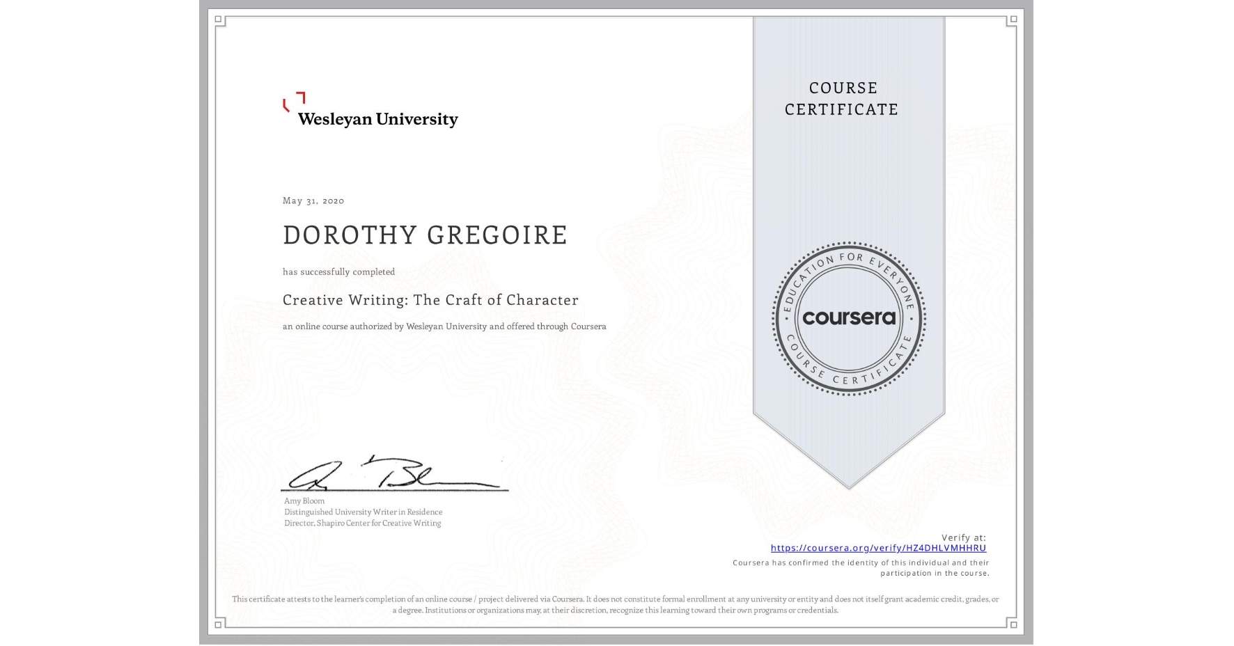 View certificate for DOROTHY GREGOIRE, Creative Writing: The Craft of Character, an online non-credit course authorized by Wesleyan University and offered through Coursera