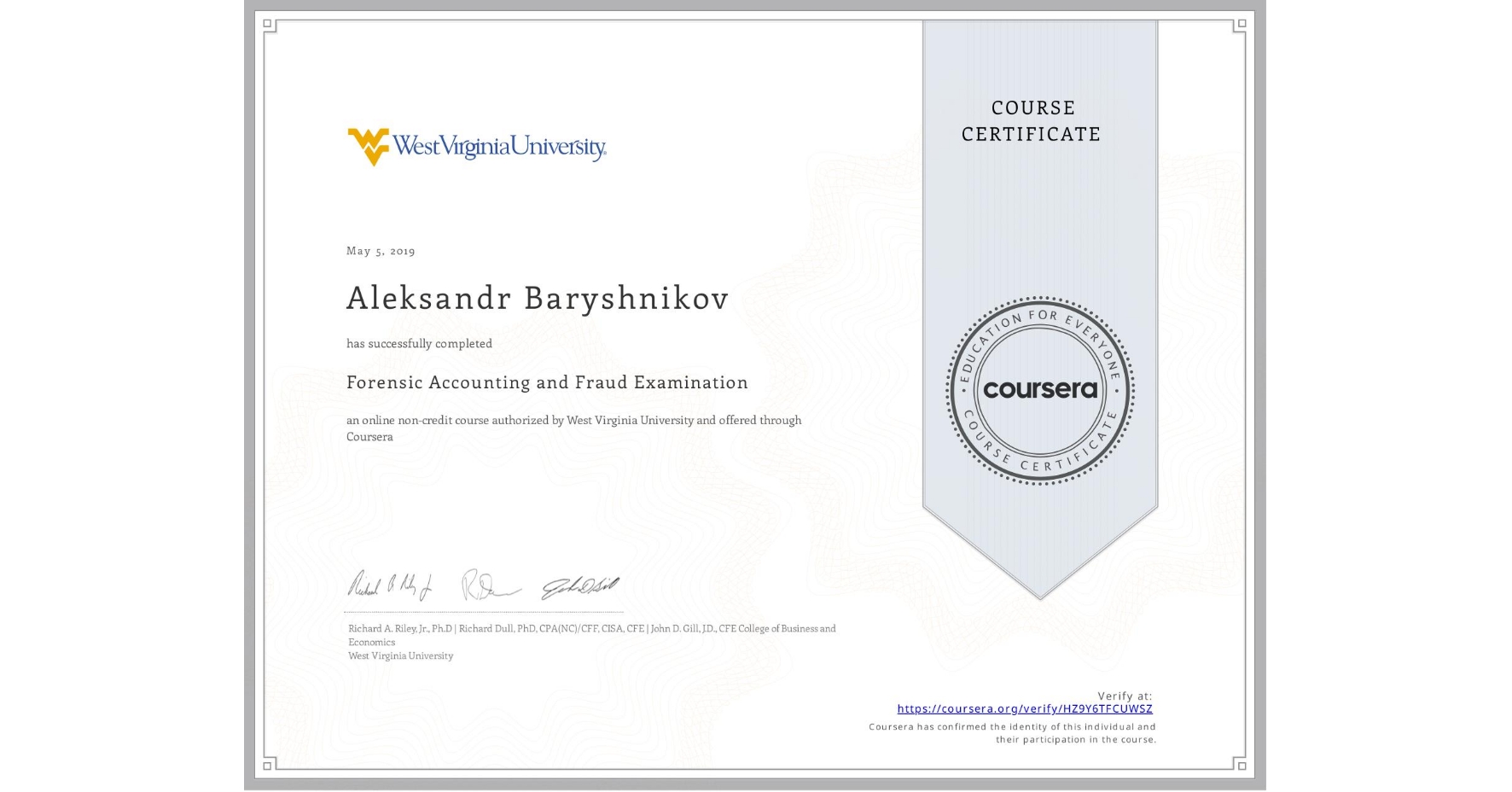 View certificate for Aleksandr Baryshnikov, Forensic Accounting and Fraud Examination, an online non-credit course authorized by West Virginia University and offered through Coursera