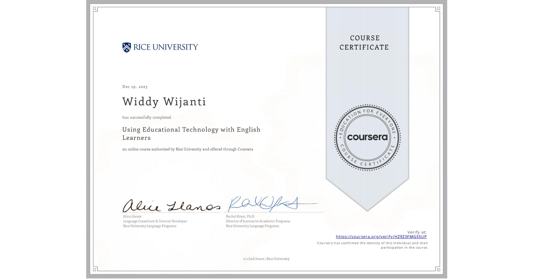 View certificate for Widdy Wijanti, Using Educational Technology with English Learners, an online non-credit course authorized by Rice University and offered through Coursera