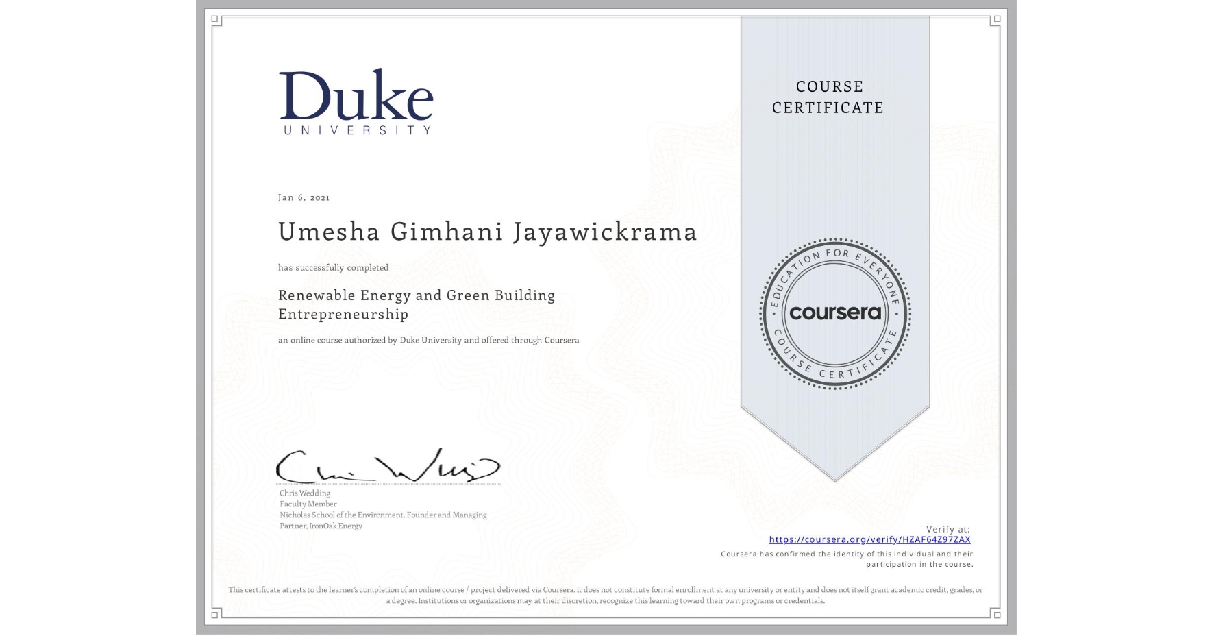 View certificate for Umesha Gimhani Jayawickrama, Renewable Energy and Green Building Entrepreneurship, an online non-credit course authorized by Duke University and offered through Coursera