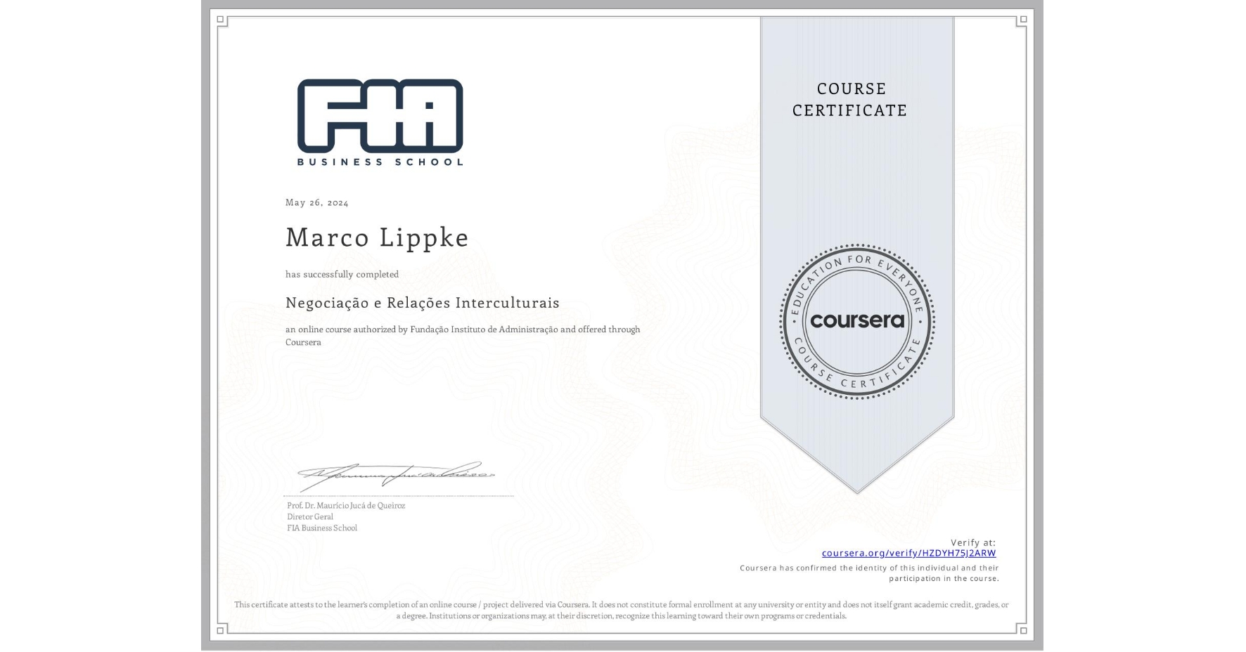 View certificate for Marco Lippke, Negociação e Relações Interculturais, an online non-credit course authorized by Fundação Instituto de Administração and offered through Coursera