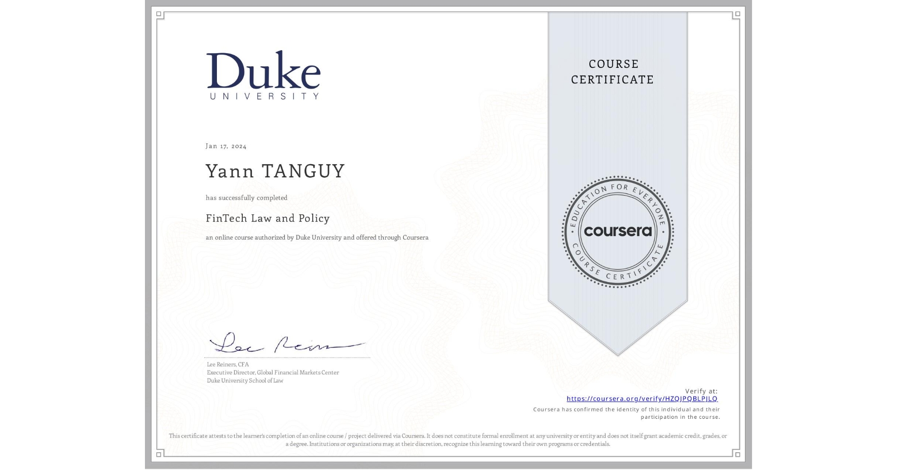 View certificate for Yann TANGUY, FinTech Law and Policy, an online non-credit course authorized by Duke University and offered through Coursera