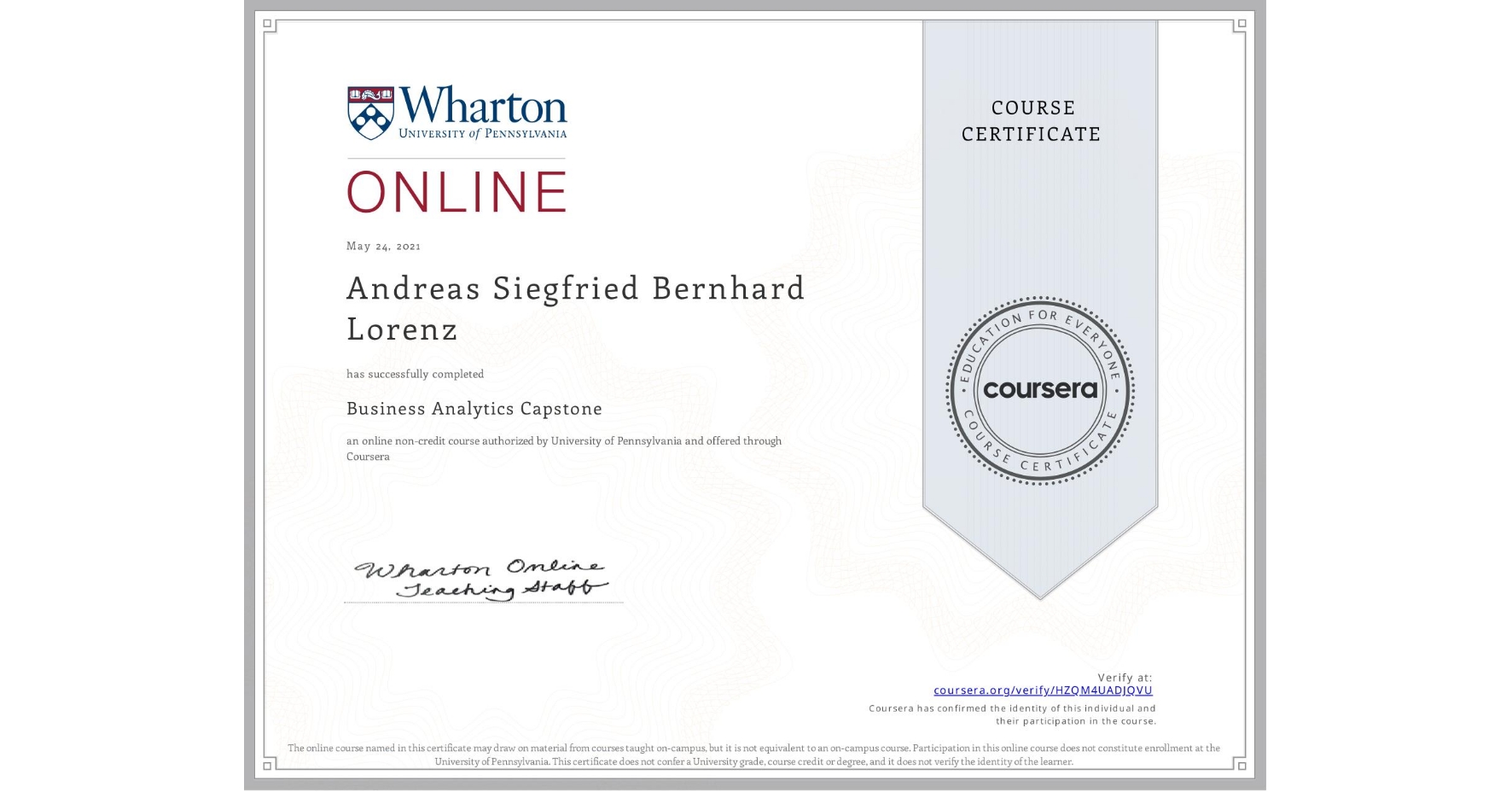 View certificate for Andreas Siegfried Bernhard Lorenz, Business Analytics Capstone, an online non-credit course authorized by University of Pennsylvania and offered through Coursera