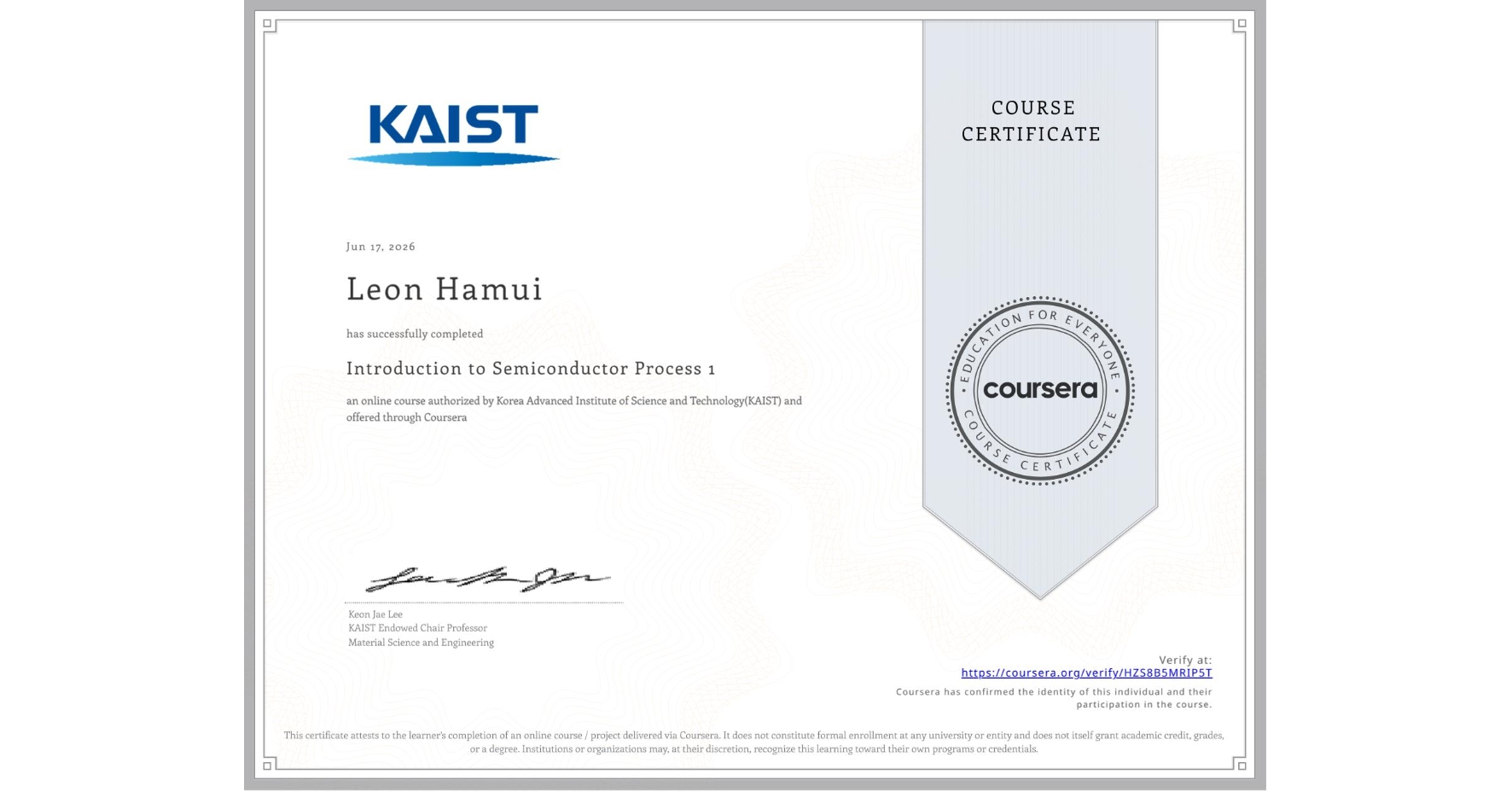 View certificate for Leon Hamui, Introduction to Semiconductor Process 1, an online non-credit course authorized by Korea Advanced Institute of Science and Technology(KAIST) and offered through Coursera