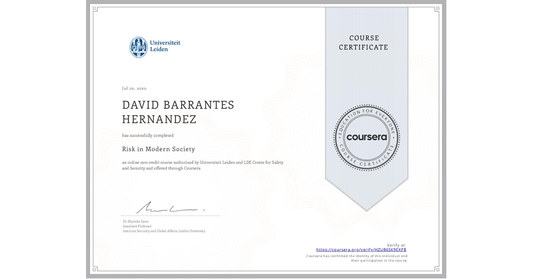 View certificate for DAVID BARRANTES HERNANDEZ, Risk in Modern Society , an online non-credit course authorized by Universiteit Leiden & LDE Centre for Safety and Security and offered through Coursera