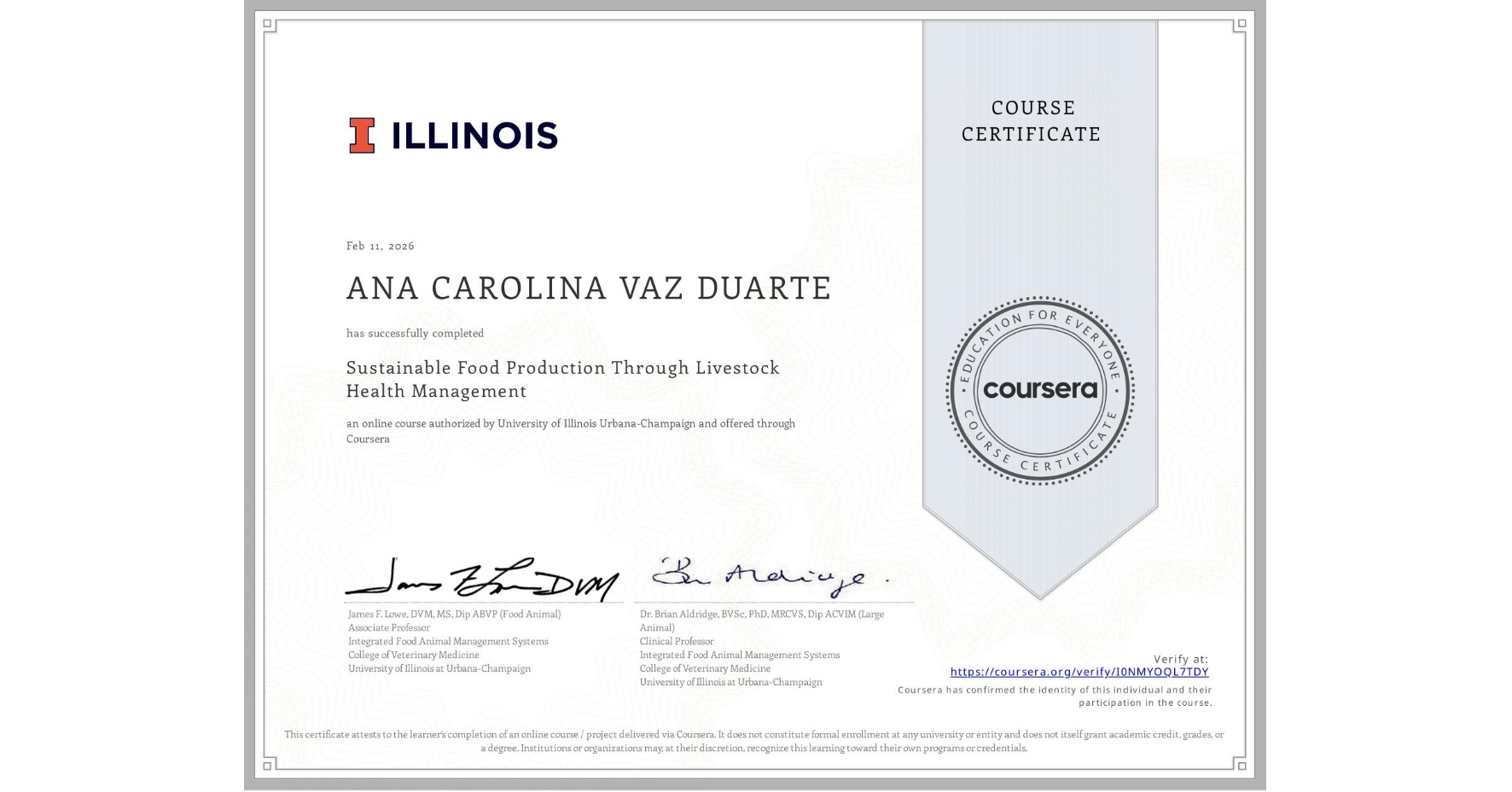 View certificate for ANA CAROLINA VAZ DUARTE, Sustainable Food Production Through Livestock Health Management, an online non-credit course authorized by University of Illinois Urbana-Champaign and offered through Coursera
