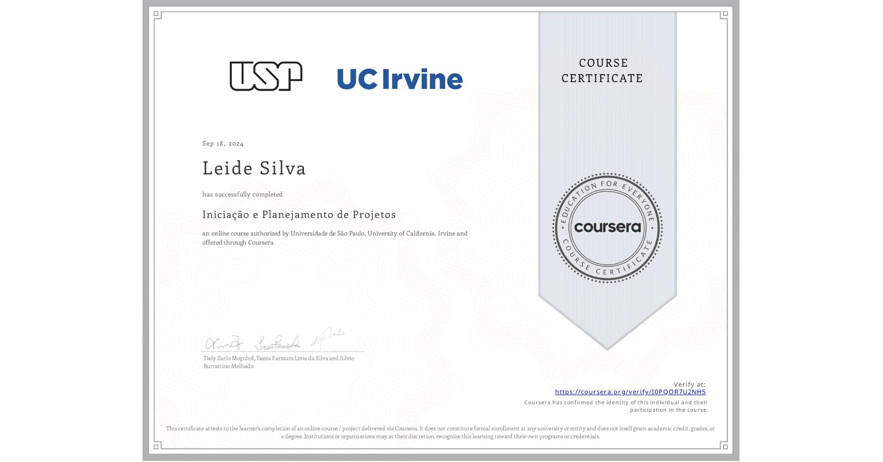 View certificate for Leide Silva, Iniciação e Planejamento de Projetos, an online non-credit course authorized by Universidade de São Paulo & University of California, Irvine and offered through Coursera