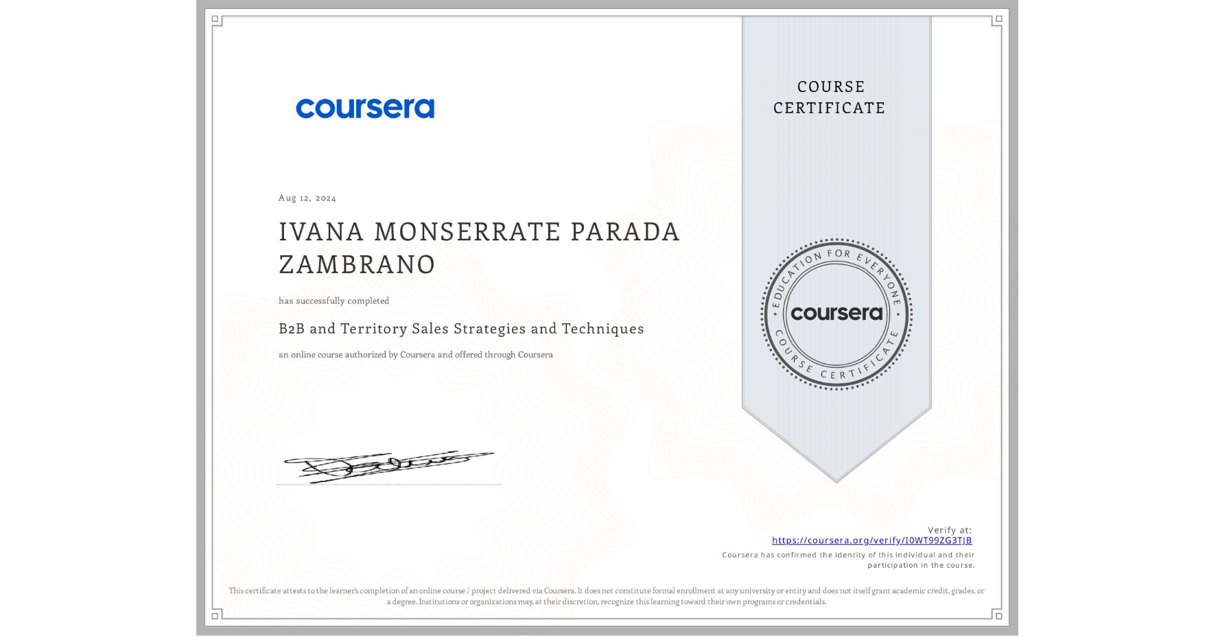 View certificate for IVANA MONSERRATE PARADA ZAMBRANO, B2B and Territory Sales Strategies and Techniques, an online non-credit course authorized by Coursera and offered through Coursera