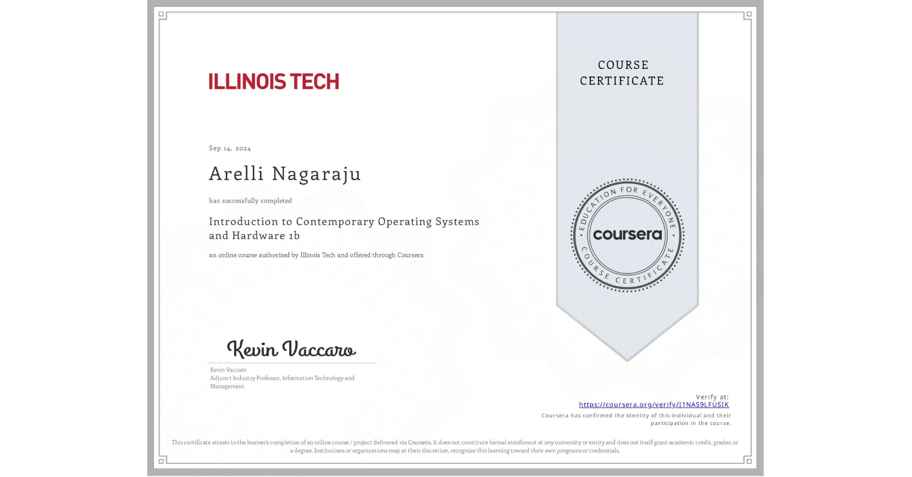 View certificate for Arelli Nagaraju, Introduction to Contemporary Operating Systems and Hardware 1b, an online non-credit course authorized by Illinois Tech and offered through Coursera