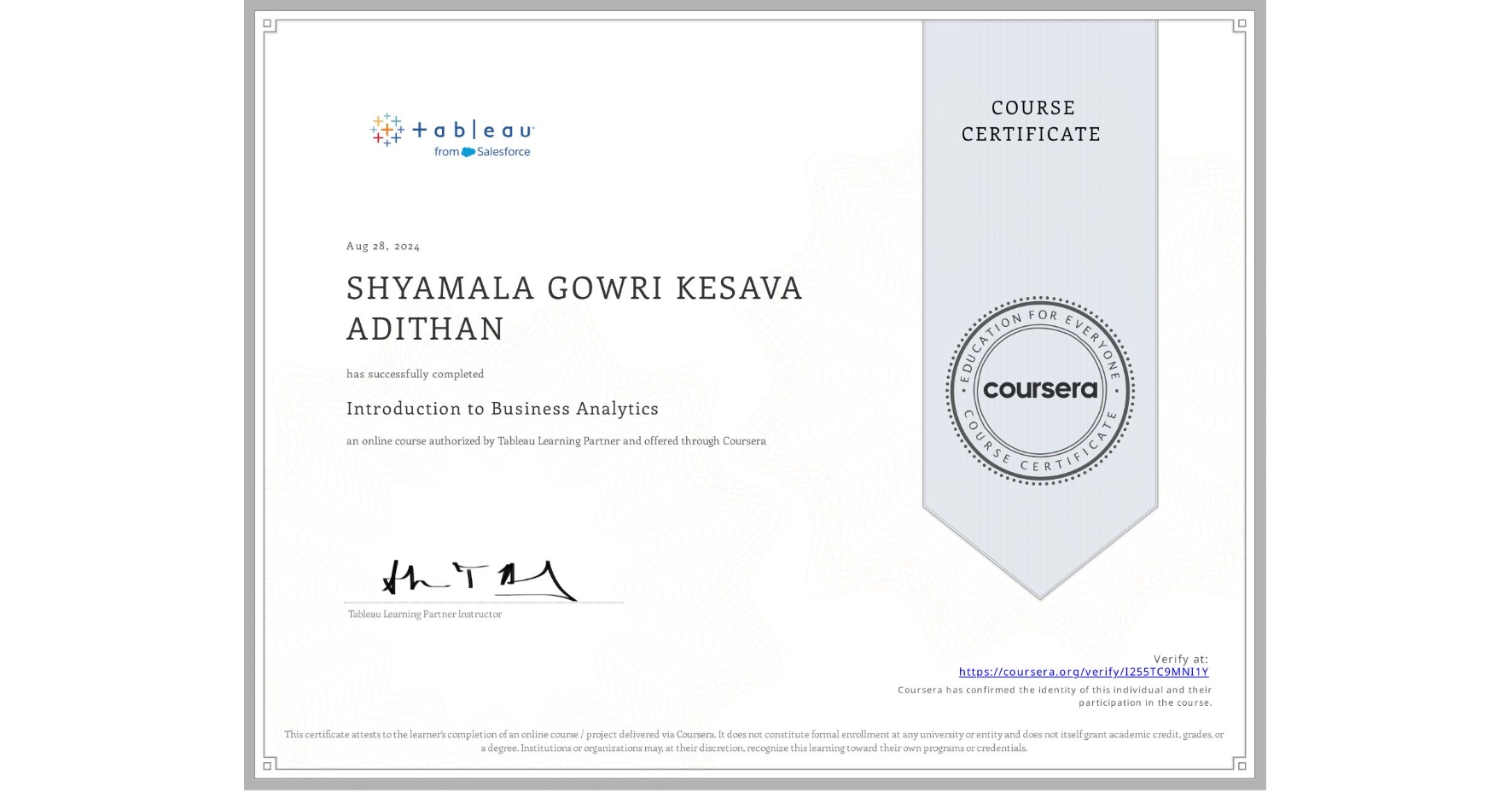 View certificate for SHYAMALA GOWRI KESAVA ADITHAN, Introduction to Business Analytics, an online non-credit course authorized by Tableau Learning Partner and offered through Coursera