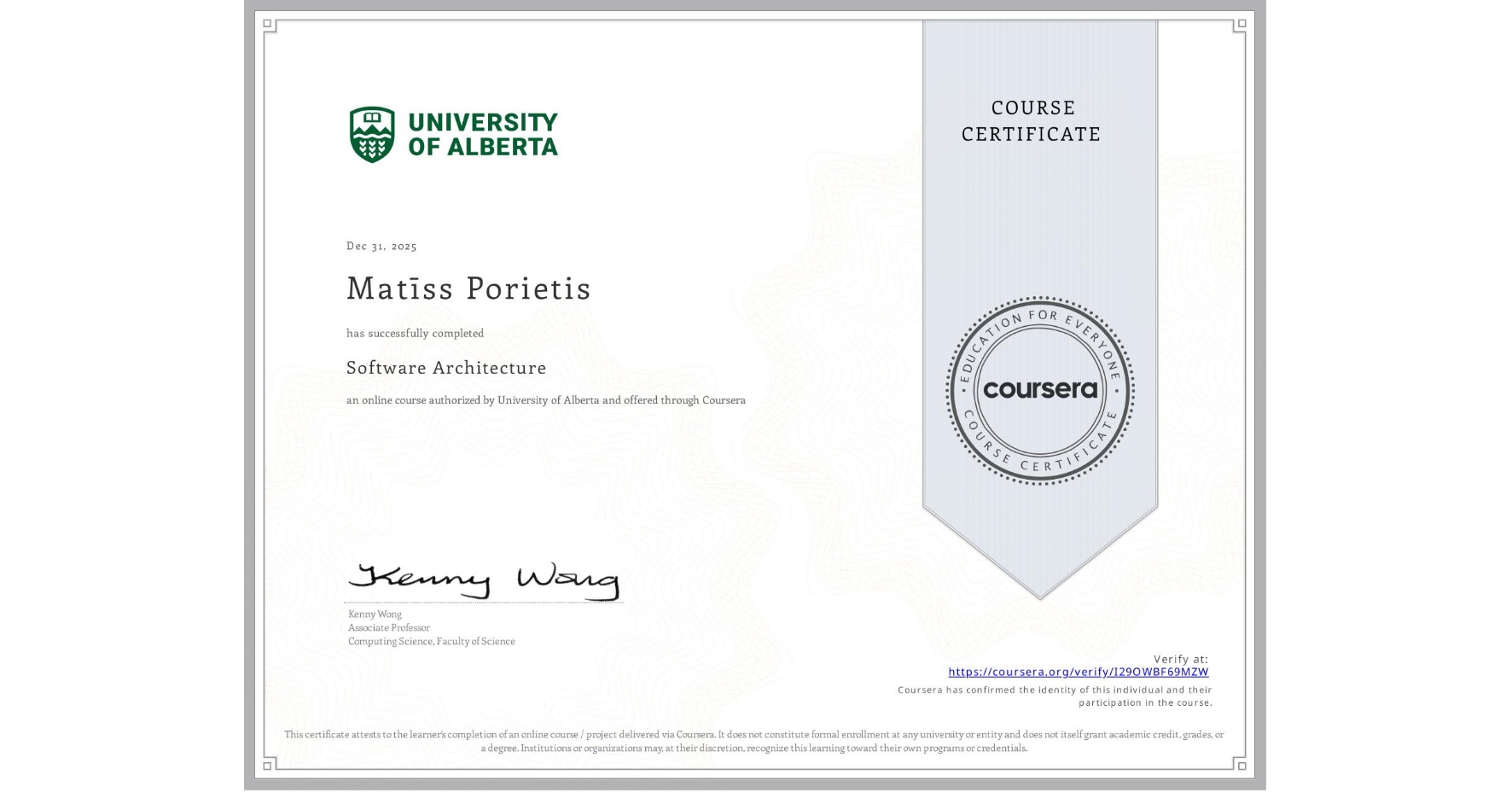 View certificate for Matīss Porietis, Software Architecture, an online non-credit course authorized by University of Alberta and offered through Coursera