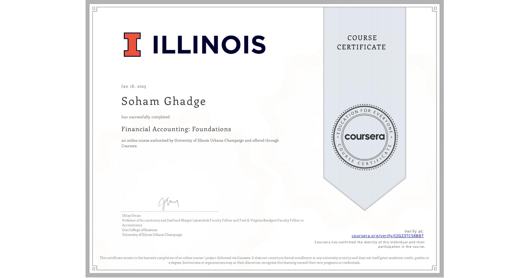 View certificate for Soham Ghadge, Financial Accounting: Foundations, an online non-credit course authorized by University of Illinois Urbana-Champaign and offered through Coursera