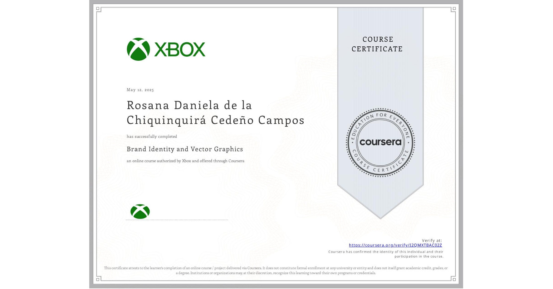 View certificate for Rosana Daniela de la Chiquinquirá Cedeño Campos, Brand Identity and Vector Graphics, an online non-credit course authorized by Xbox and offered through Coursera