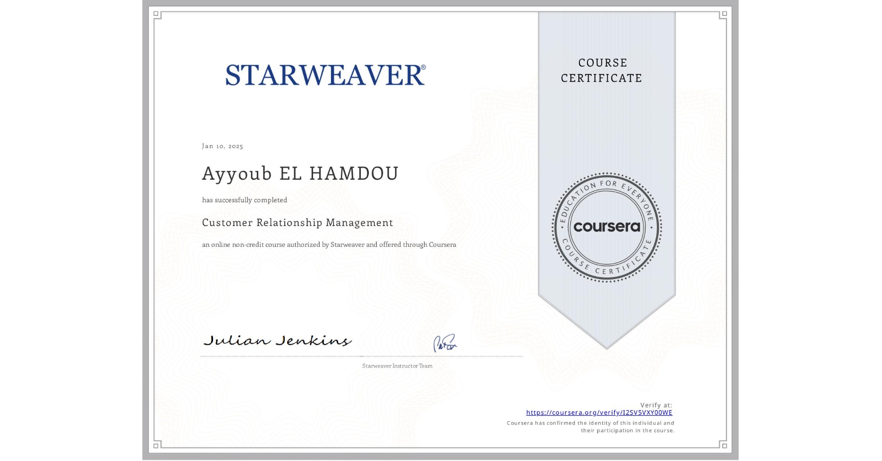 View certificate for Ayyoub EL HAMDOU, Customer Relationship Management, an online non-credit course authorized by Starweaver and offered through Coursera