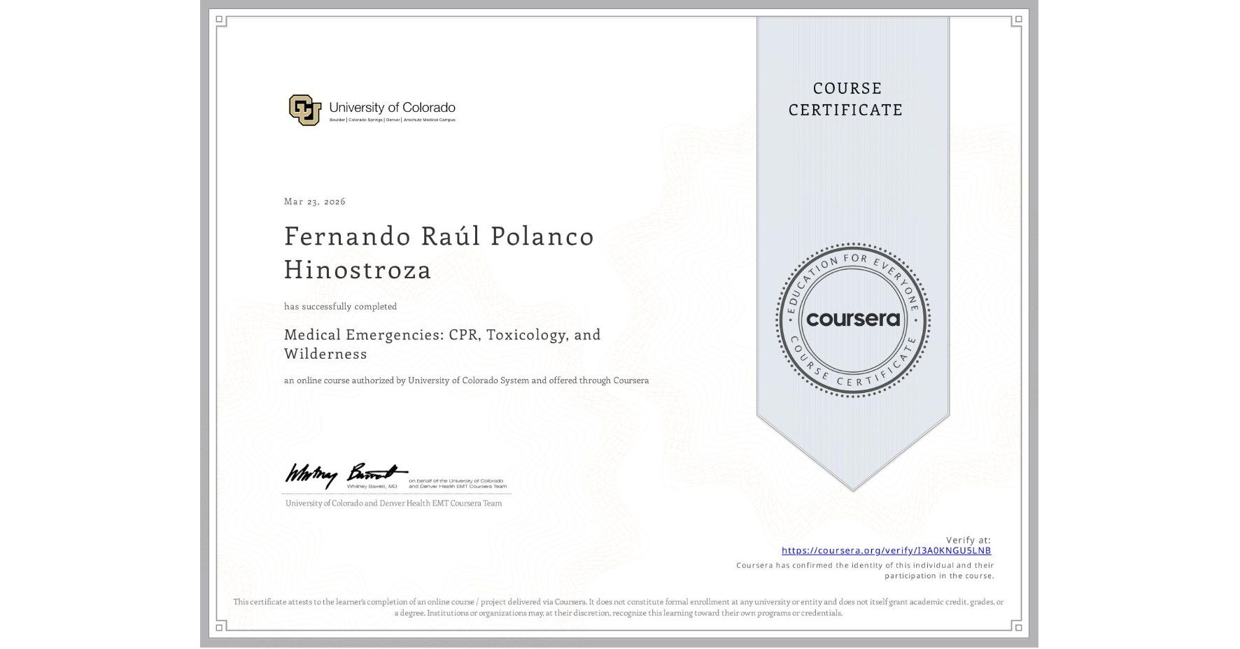 View certificate for Fernando Raúl Polanco Hinostroza, Medical Emergencies: CPR, Toxicology, and Wilderness, an online non-credit course authorized by University of Colorado System and offered through Coursera