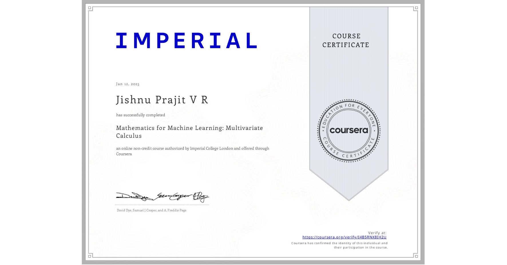View certificate for Jishnu Prajit V R, Mathematics for Machine Learning: Multivariate Calculus, an online non-credit course authorized by Imperial College London and offered through Coursera
