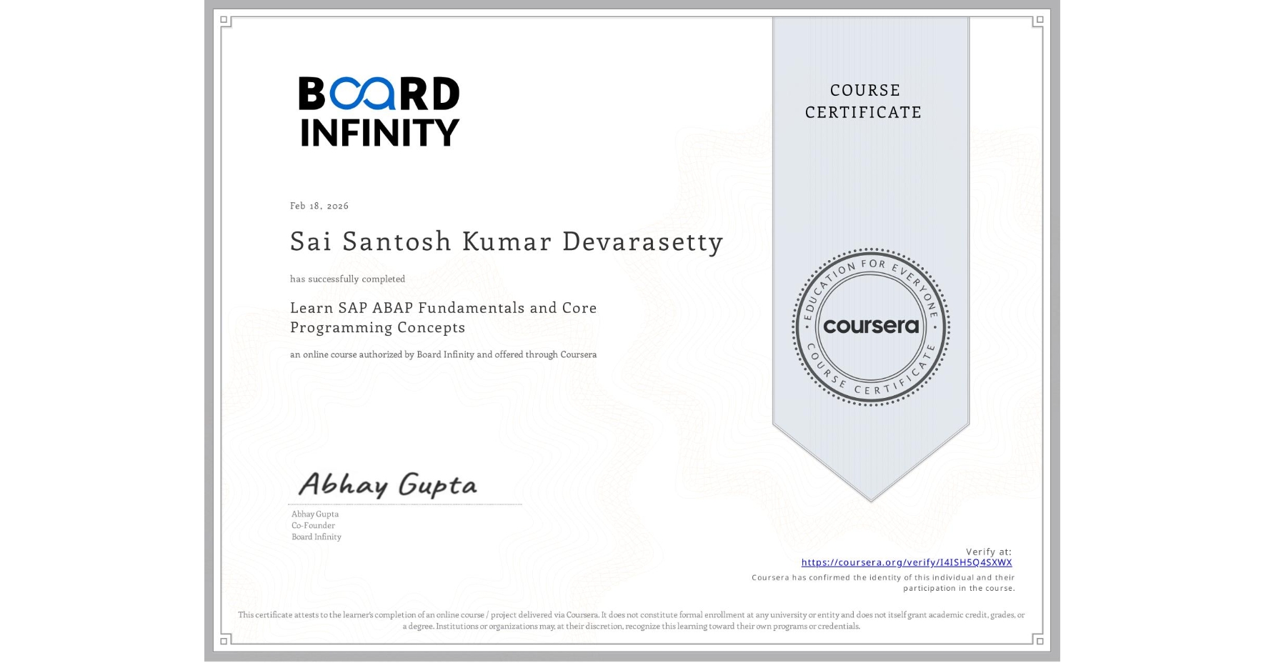 View certificate for Sai Santosh Kumar  Devarasetty, Learn SAP ABAP Fundamentals and Core Programming Concepts, an online non-credit course authorized by Board Infinity  and offered through Coursera