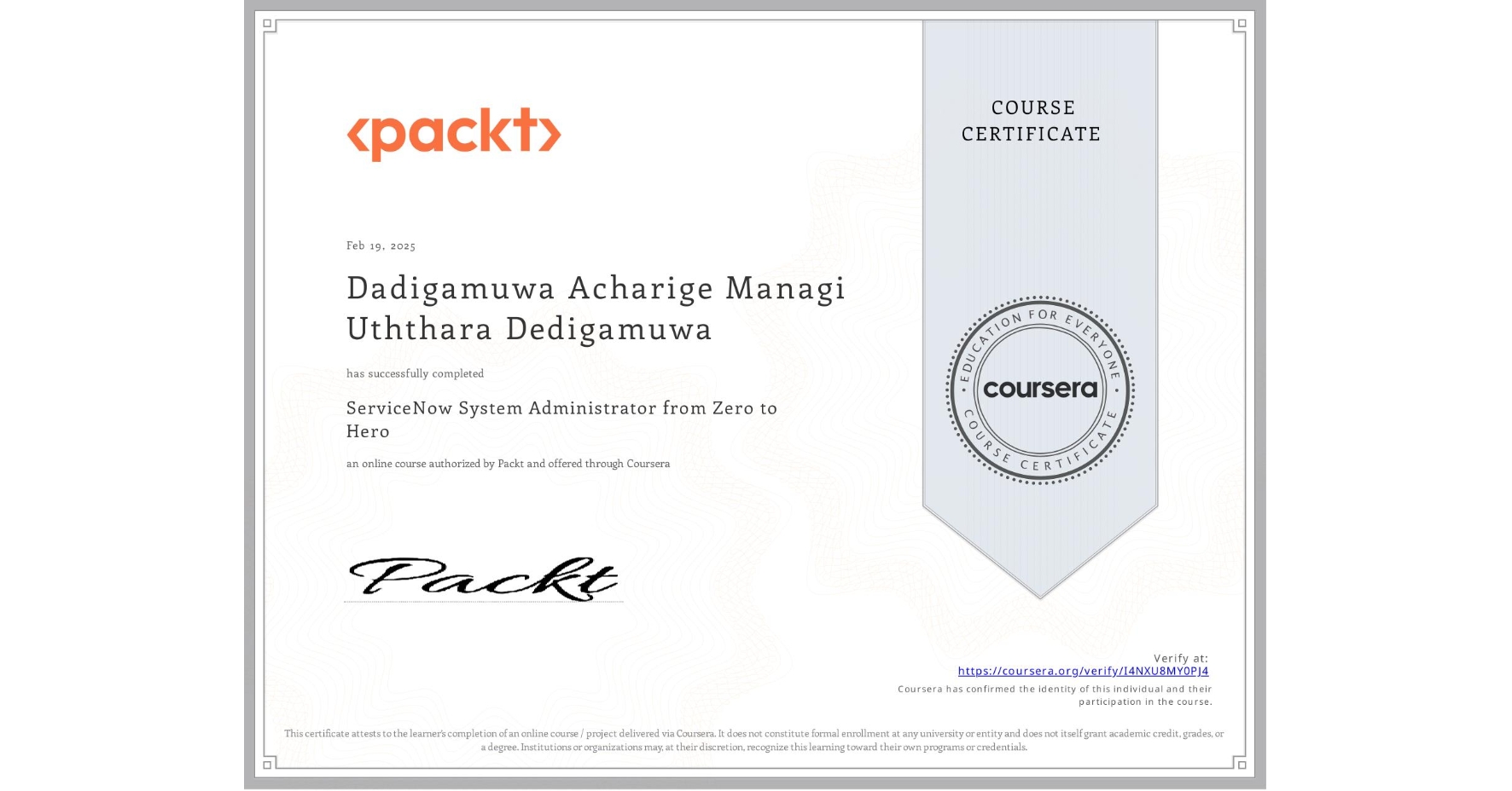 View certificate for Dadigamuwa Acharige  Managi Uththara Dedigamuwa, ServiceNow System Administrator from Zero to Hero, an online non-credit course authorized by Packt and offered through Coursera