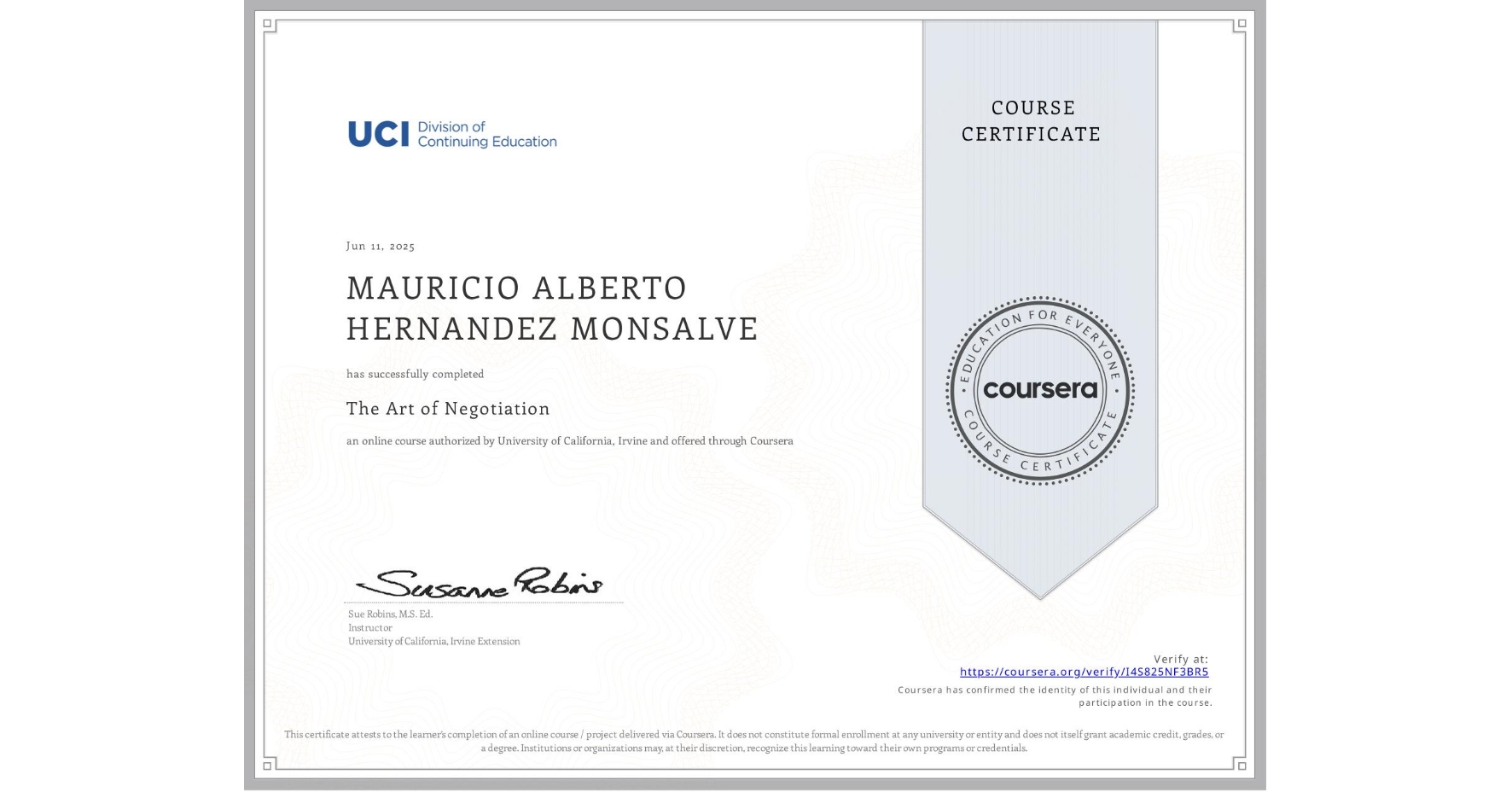 View certificate for MAURICIO ALBERTO HERNANDEZ MONSALVE, The Art of Negotiation, an online non-credit course authorized by University of California, Irvine and offered through Coursera