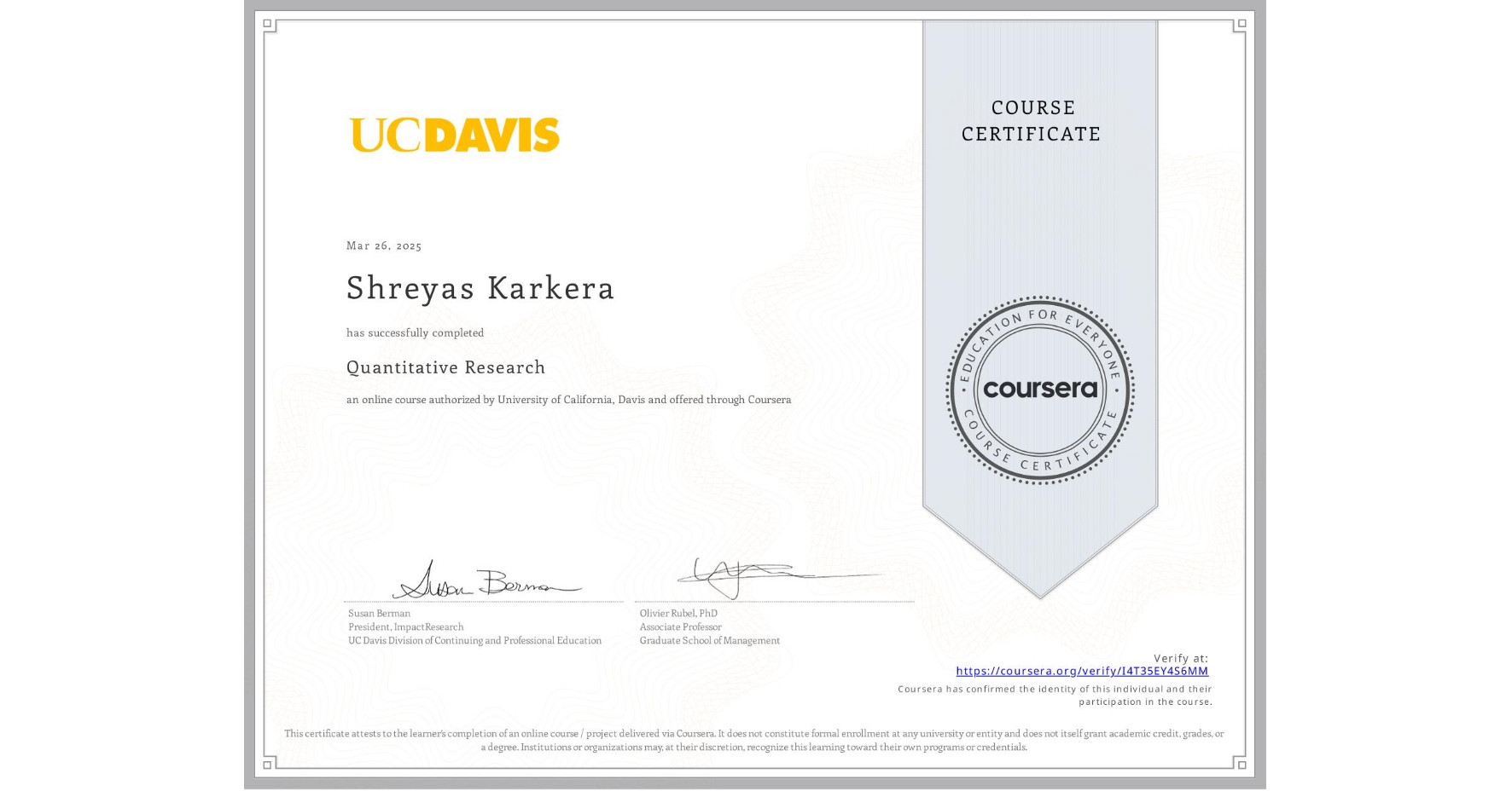 View certificate for Shreyas Karkera, Quantitative Research, an online non-credit course authorized by University of California, Davis and offered through Coursera