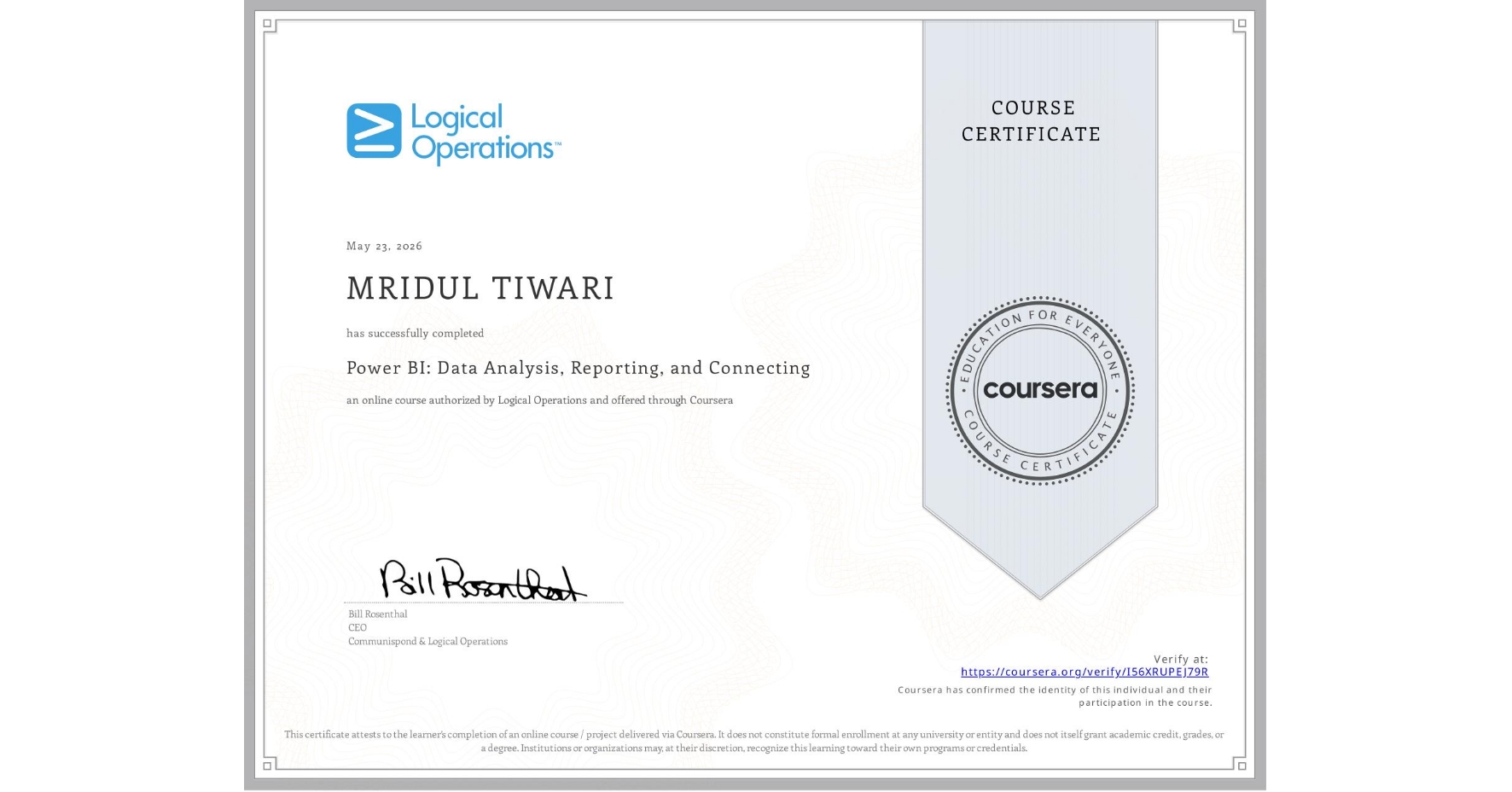 View certificate for MRIDUL TIWARI, Power BI: Data Analysis, Reporting, and Connecting, an online non-credit course authorized by Logical Operations and offered through Coursera