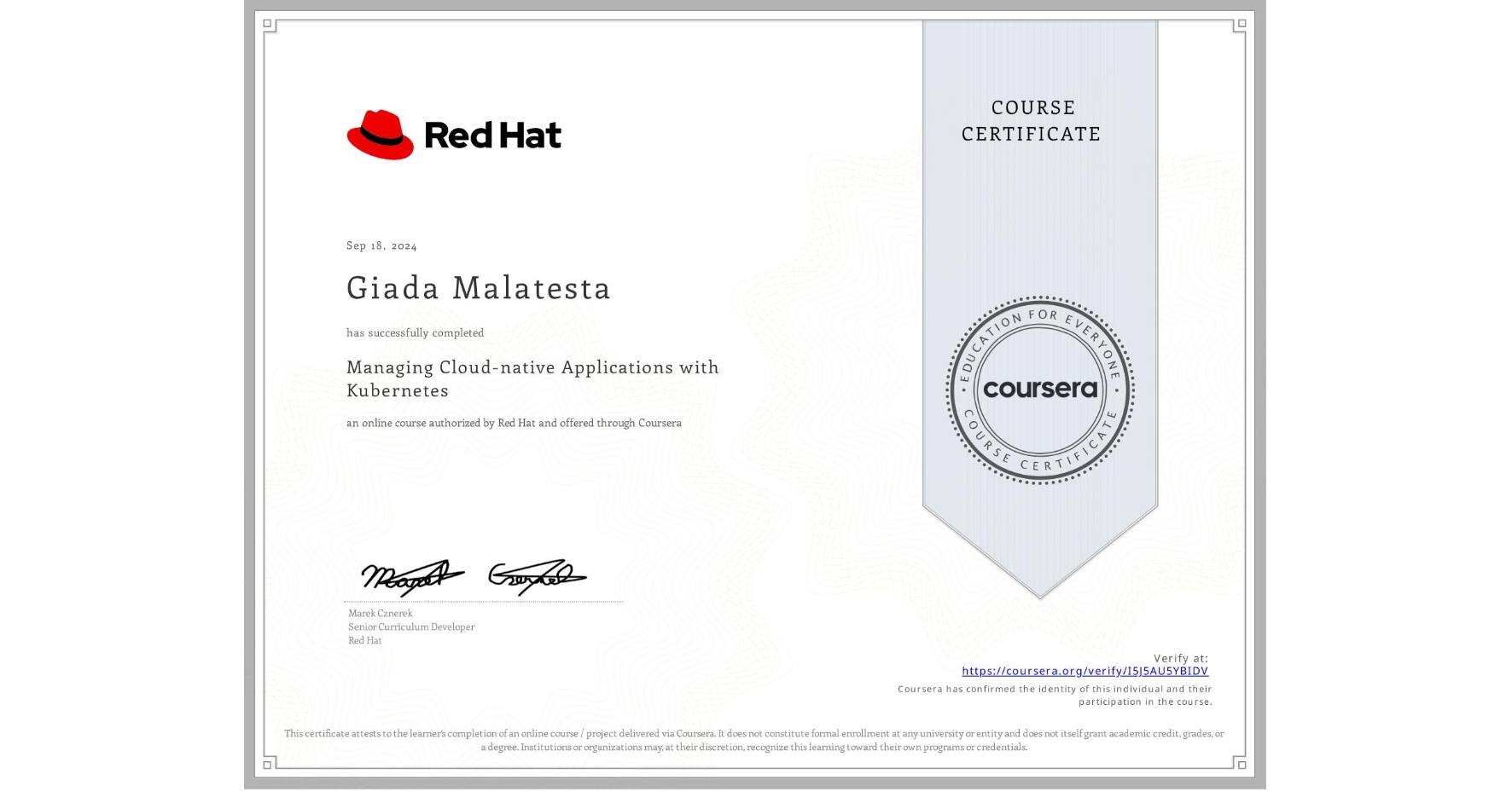 View certificate for Giada Malatesta, Managing Cloud-native Applications with Kubernetes, an online non-credit course authorized by Red Hat and offered through Coursera