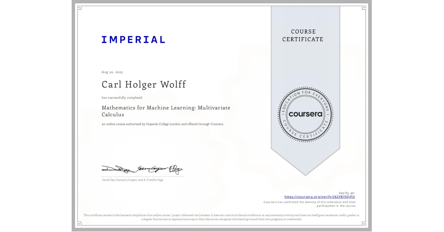 View certificate for Carl Holger Wolff, Mathematics for Machine Learning: Multivariate Calculus, an online non-credit course authorized by Imperial College London and offered through Coursera
