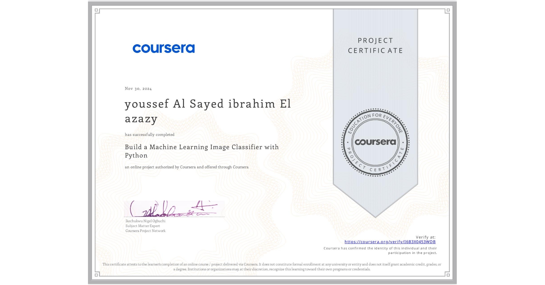 View certificate for youssef Al Sayed ibrahim El azazy, Build a Machine Learning Image Classifier with Python, an online non-credit course authorized by Coursera and offered through Coursera