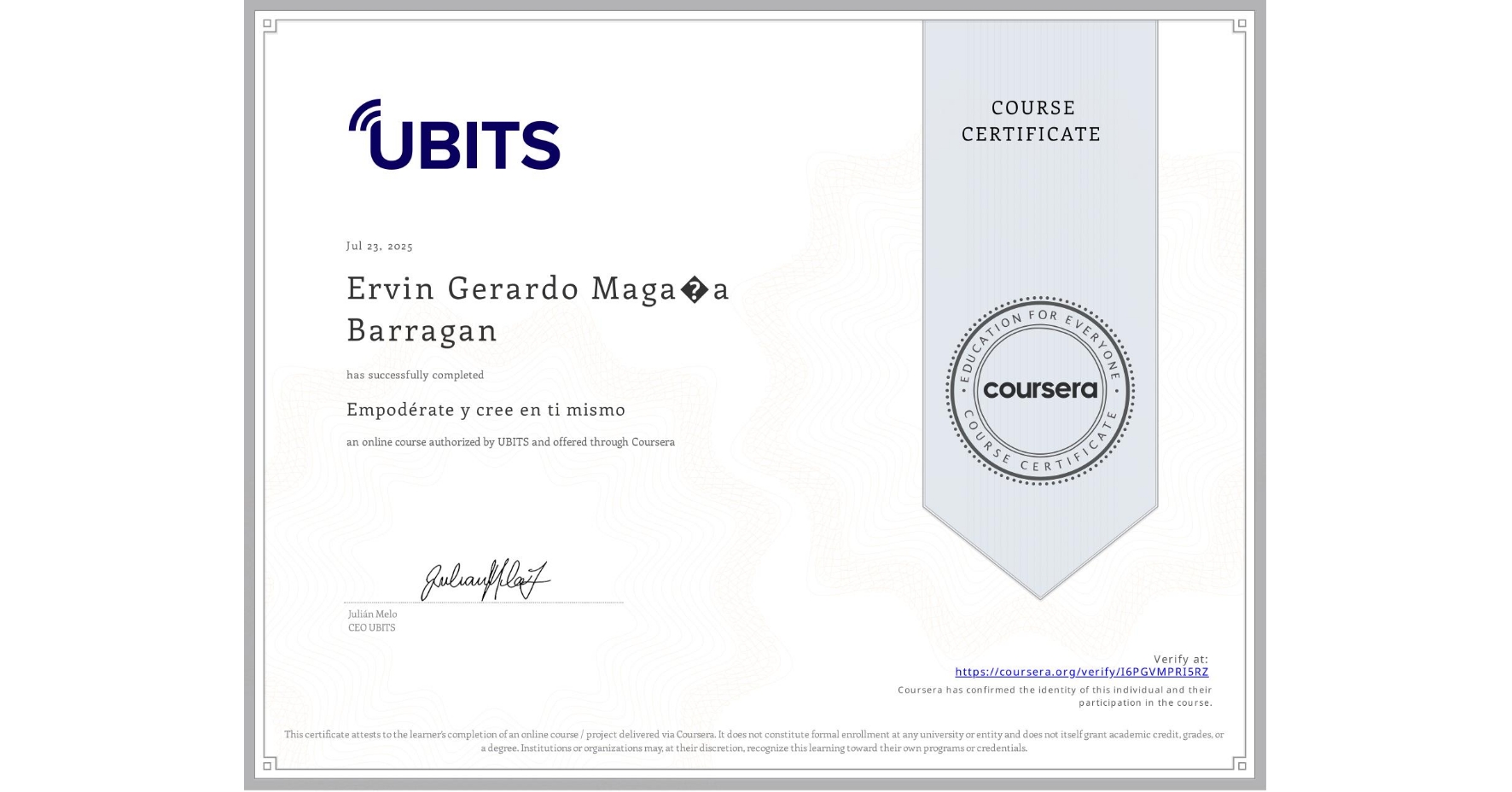 View certificate for Ervin Gerardo Maga�a Barragan, Empodérate y cree en ti mismo, an online non-credit course authorized by UBITS and offered through Coursera