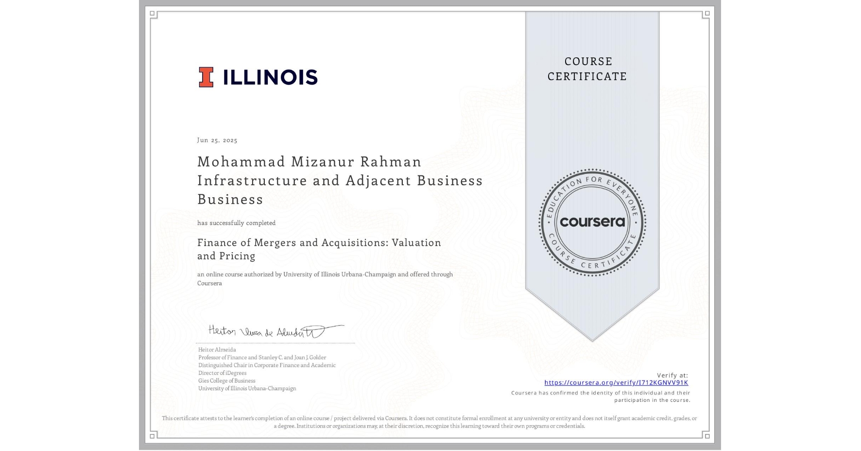 View certificate for Mohammad Mizanur Rahman Infrastructure and Adjacent Business Business, Finance of Mergers and Acquisitions: Valuation and Pricing, an online non-credit course authorized by University of Illinois Urbana-Champaign and offered through Coursera