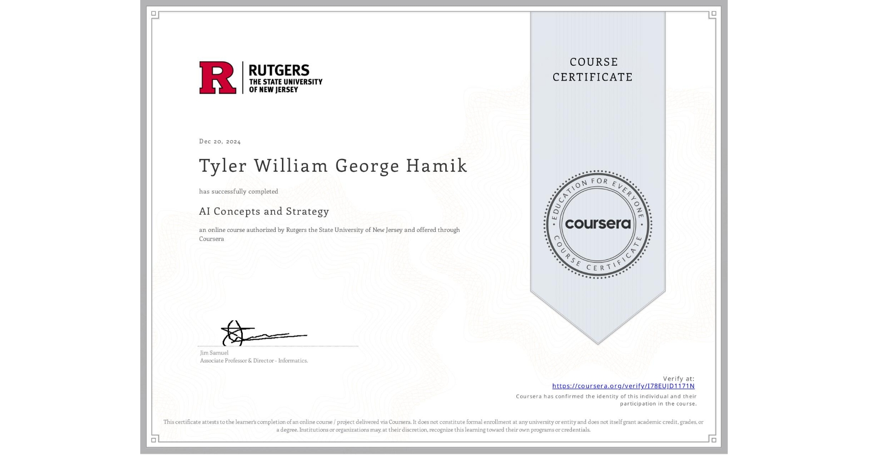 View certificate for Tyler William George Hamik, AI Concepts and Strategy, an online non-credit course authorized by Rutgers the State University of New Jersey and offered through Coursera
