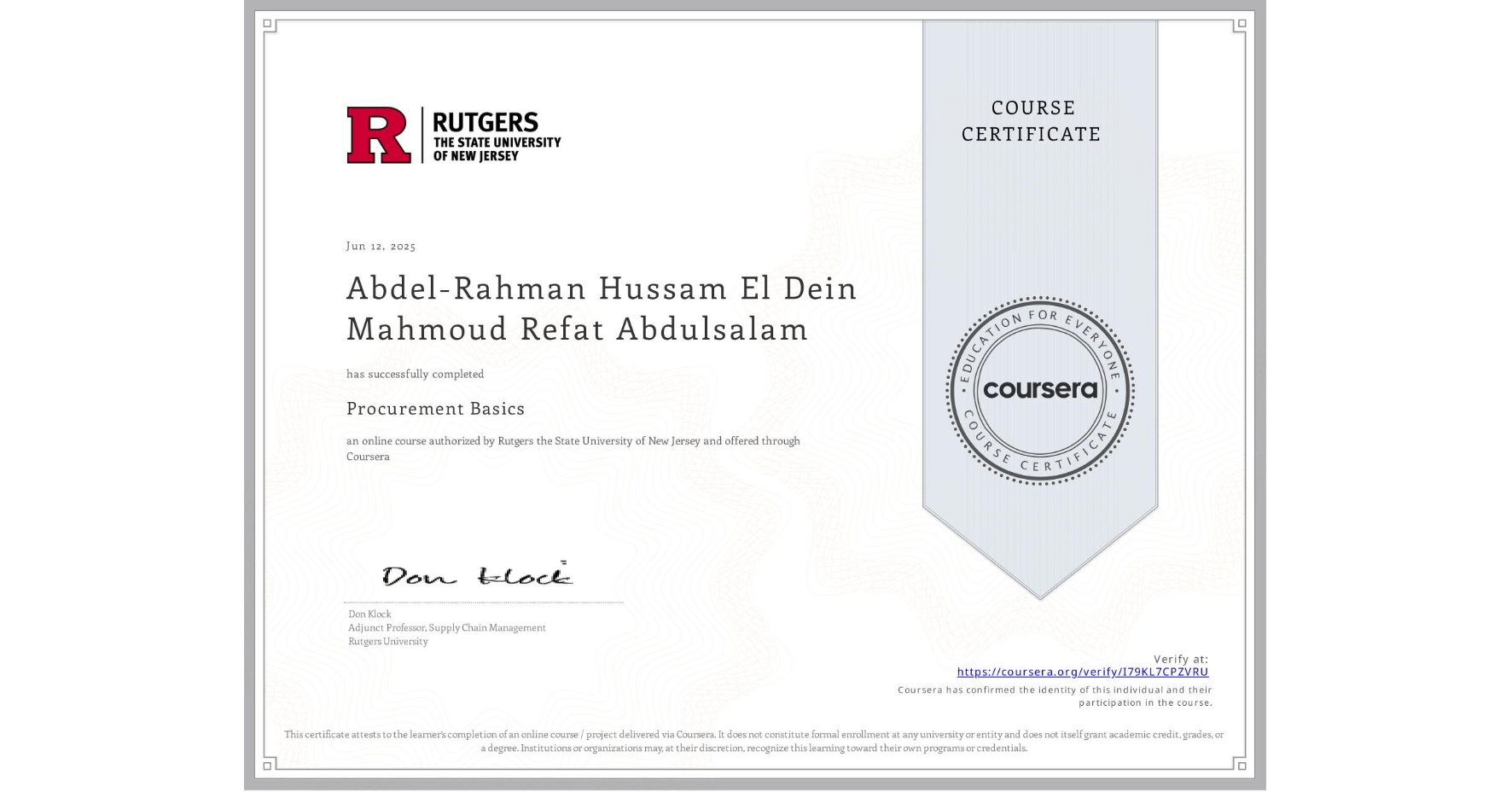 View certificate for Abdel-Rahman Hussam El Dein Mahmoud Refat Abdulsalam, Procurement Basics, an online non-credit course authorized by Rutgers the State University of New Jersey and offered through Coursera