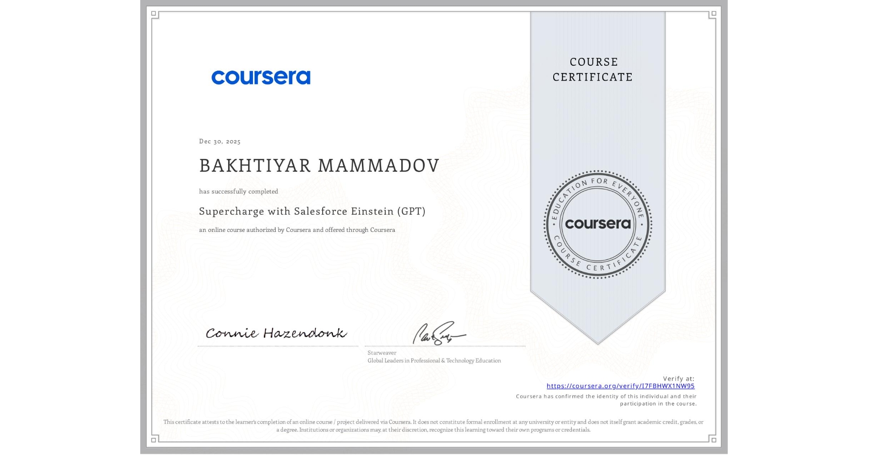 View certificate for BAKHTIYAR MAMMADOV, Supercharge with Salesforce Einstein (GPT), an online non-credit course authorized by Coursera and offered through Coursera