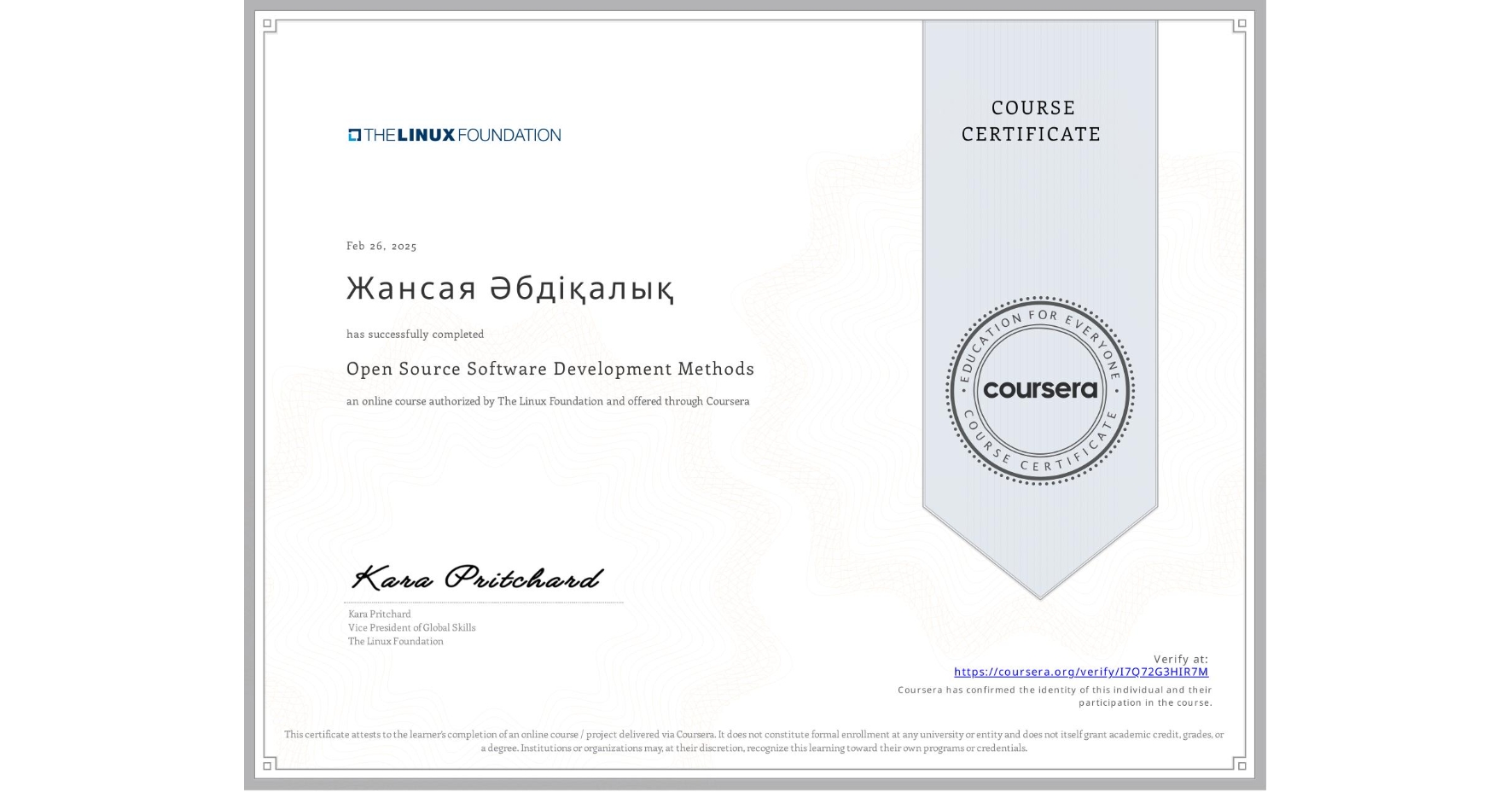 View certificate for Жансая Әбдіқалық, Open Source Software Development Methods, an online non-credit course authorized by The Linux Foundation and offered through Coursera