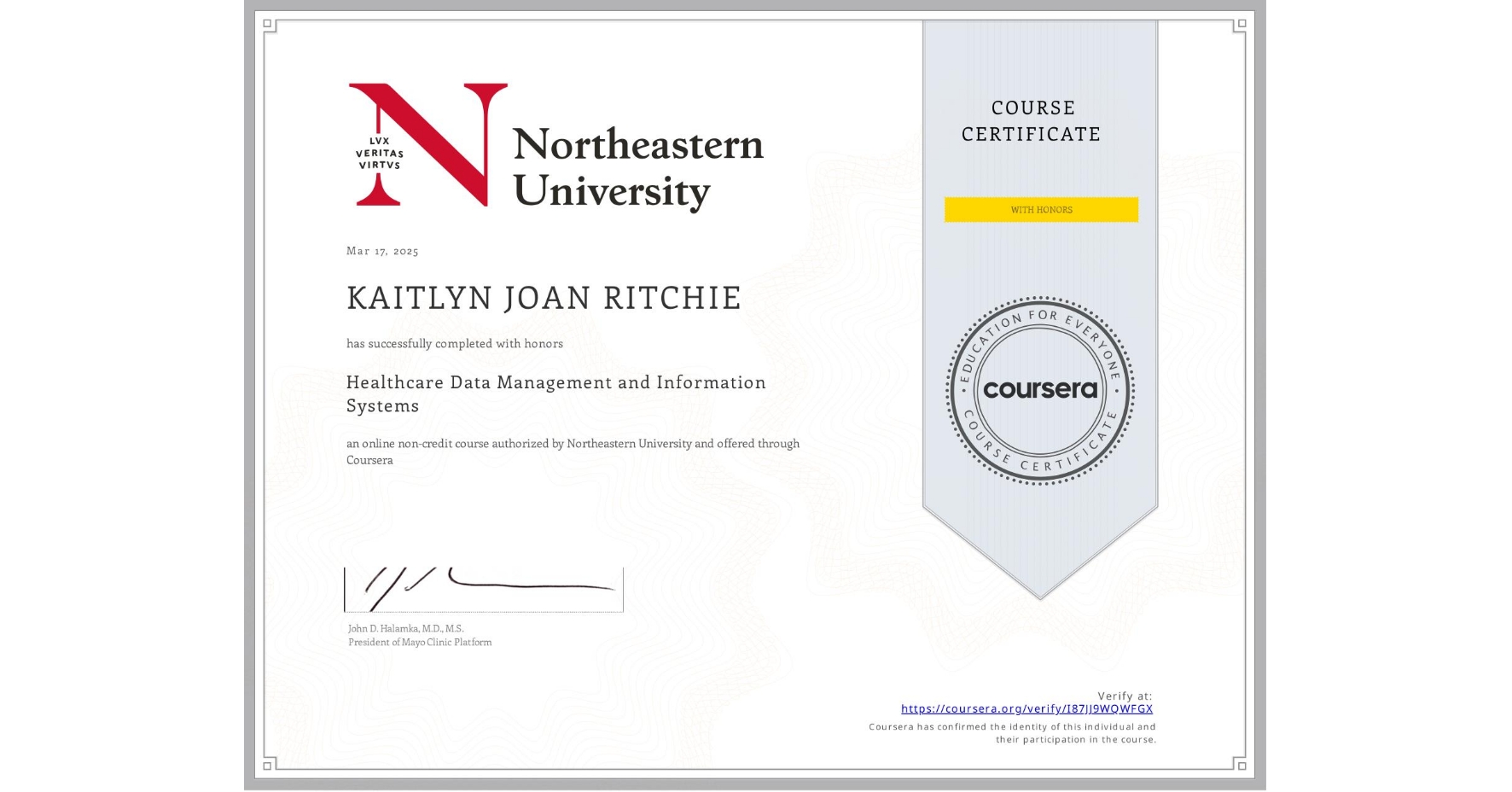 View certificate for KAITLYN JOAN RITCHIE, Healthcare Data Management and Information Systems, an online non-credit course authorized by Northeastern University  and offered through Coursera