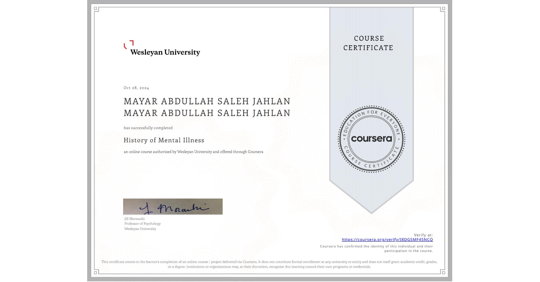 View certificate for MAYAR ABDULLAH SALEH JAHLAN MAYAR ABDULLAH SALEH JAHLAN, History of Mental Illness, an online non-credit course authorized by Wesleyan University and offered through Coursera