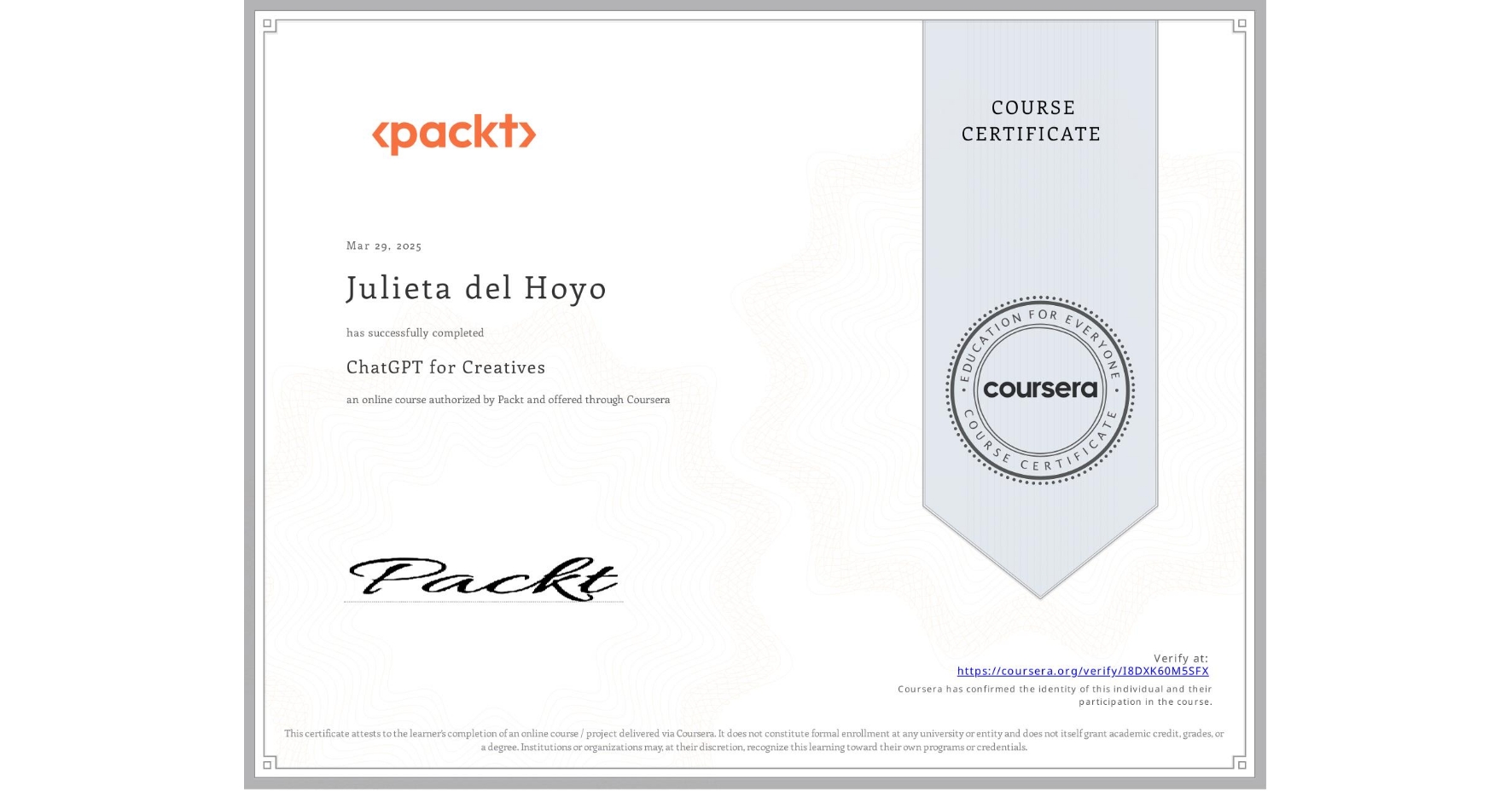 View certificate for Julieta del Hoyo, ChatGPT for Creatives, an online non-credit course authorized by Packt and offered through Coursera