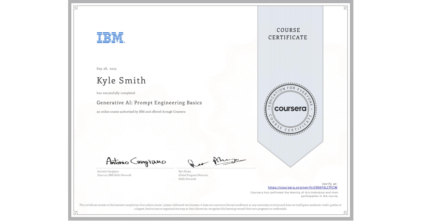 View certificate for Kyle Smith, Generative AI: Prompt Engineering Basics, an online non-credit course authorized by IBM and offered through Coursera