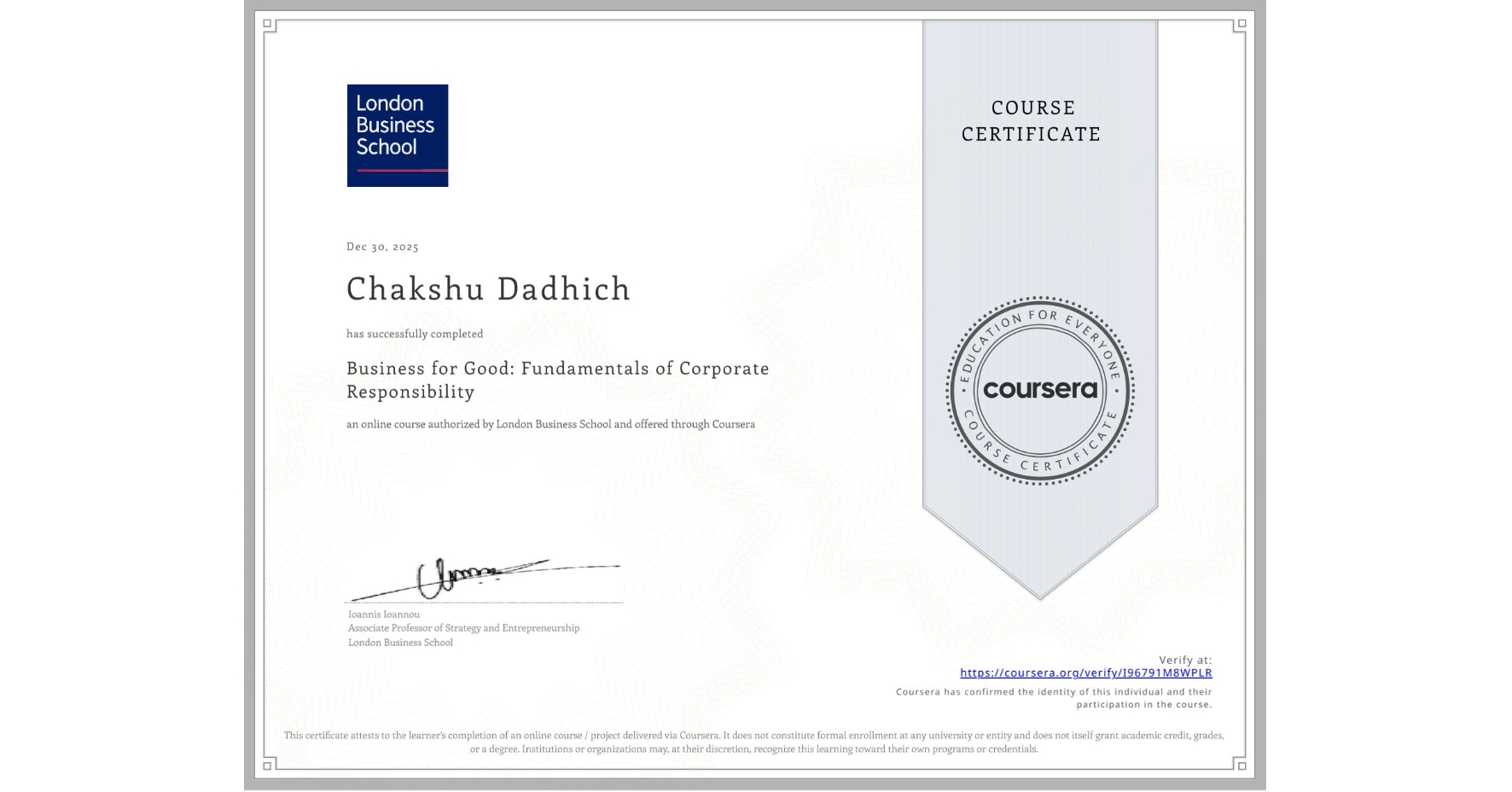 View certificate for Chakshu Dadhich, Business for Good: Fundamentals of Corporate Responsibility, an online non-credit course authorized by London Business School and offered through Coursera