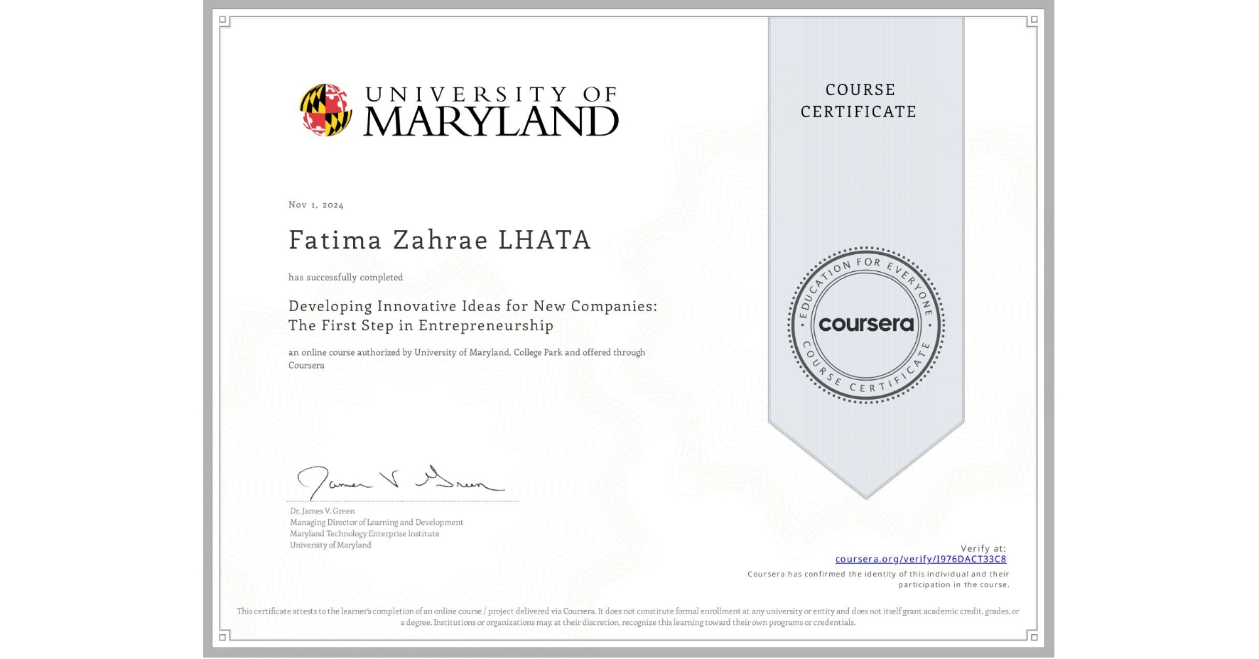 View certificate for Fatima Zahrae  LHATA, Developing Innovative Ideas for New Companies: The First Step in Entrepreneurship, an online non-credit course authorized by University of Maryland, College Park and offered through Coursera