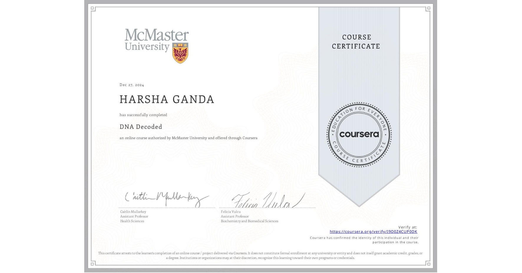 View certificate for HARSHA GANDA, DNA Decoded, an online non-credit course authorized by McMaster University and offered through Coursera