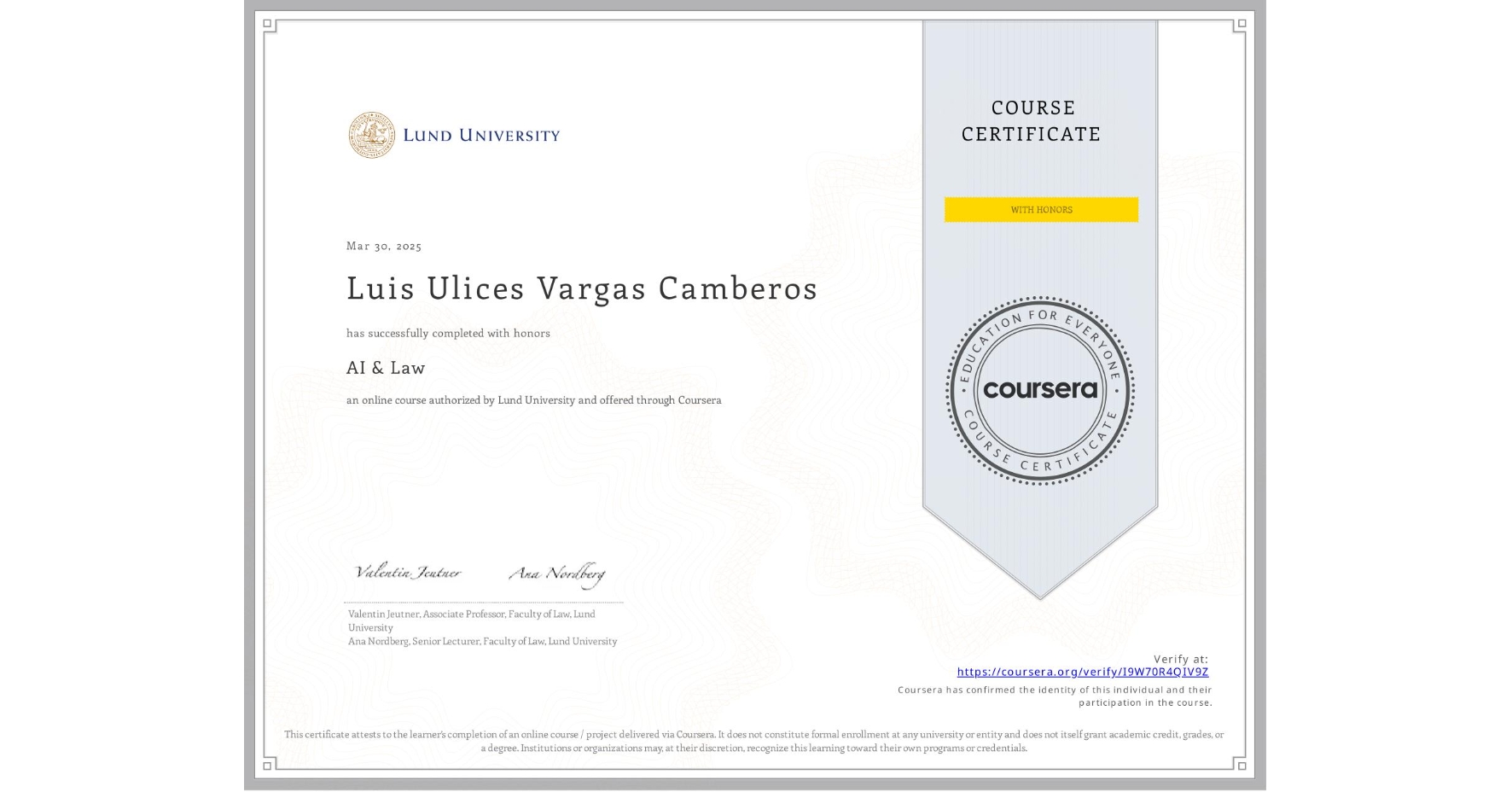 View certificate for Luis Ulices Vargas Camberos , AI & Law , an online non-credit course authorized by Lund University and offered through Coursera