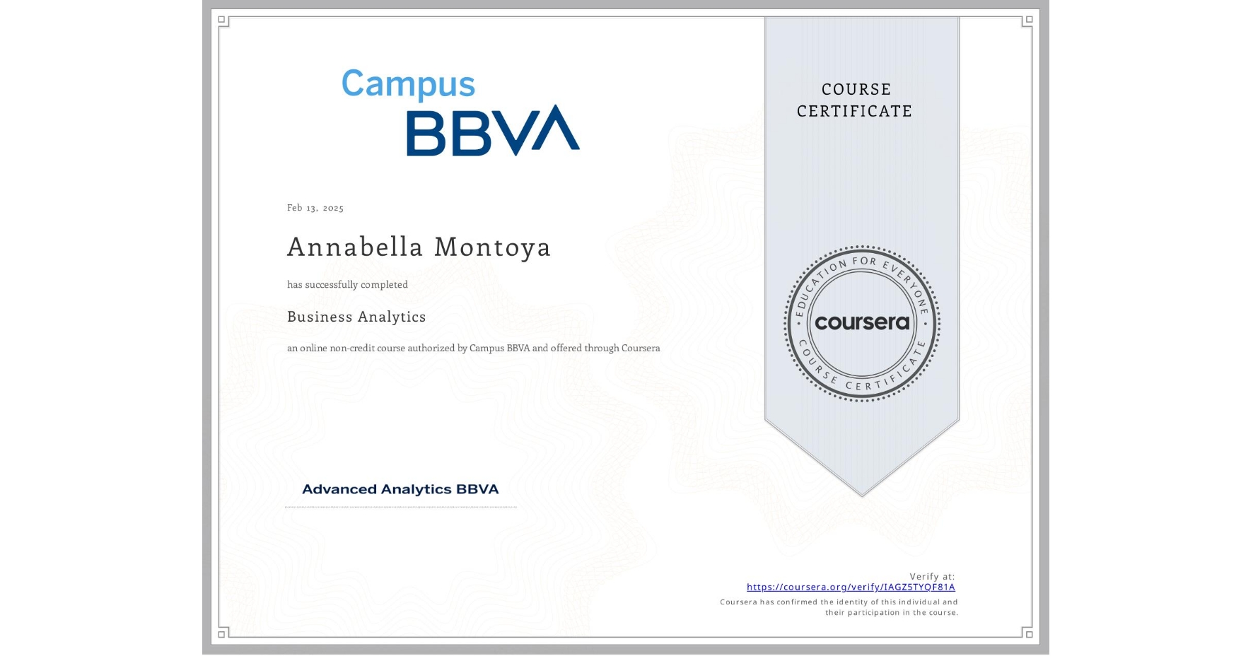 View certificate for Annabella Montoya , Business Analytics, an online non-credit course authorized by Campus BBVA and offered through Coursera