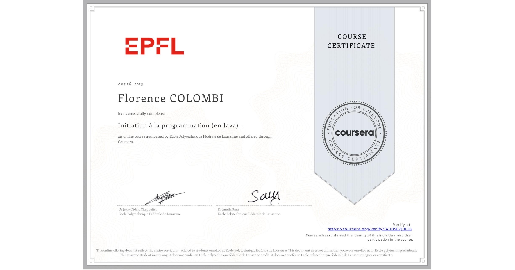 View certificate for Florence COLOMBI, Initiation à la programmation (en Java), an online non-credit course authorized by École Polytechnique Fédérale de Lausanne and offered through Coursera