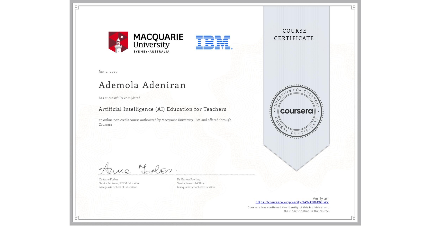 View certificate for Ademola Adeniran, Artificial Intelligence (AI) Education for Teachers, an online non-credit course authorized by Macquarie University & IBM and offered through Coursera